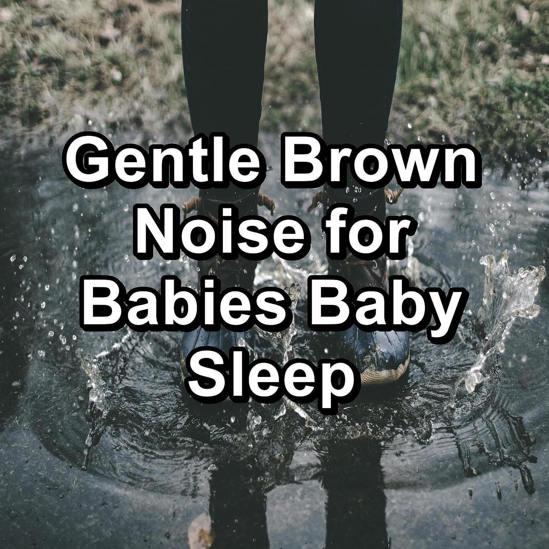 Постер альбома Gentle Brown Noise for Babies Baby Sleep