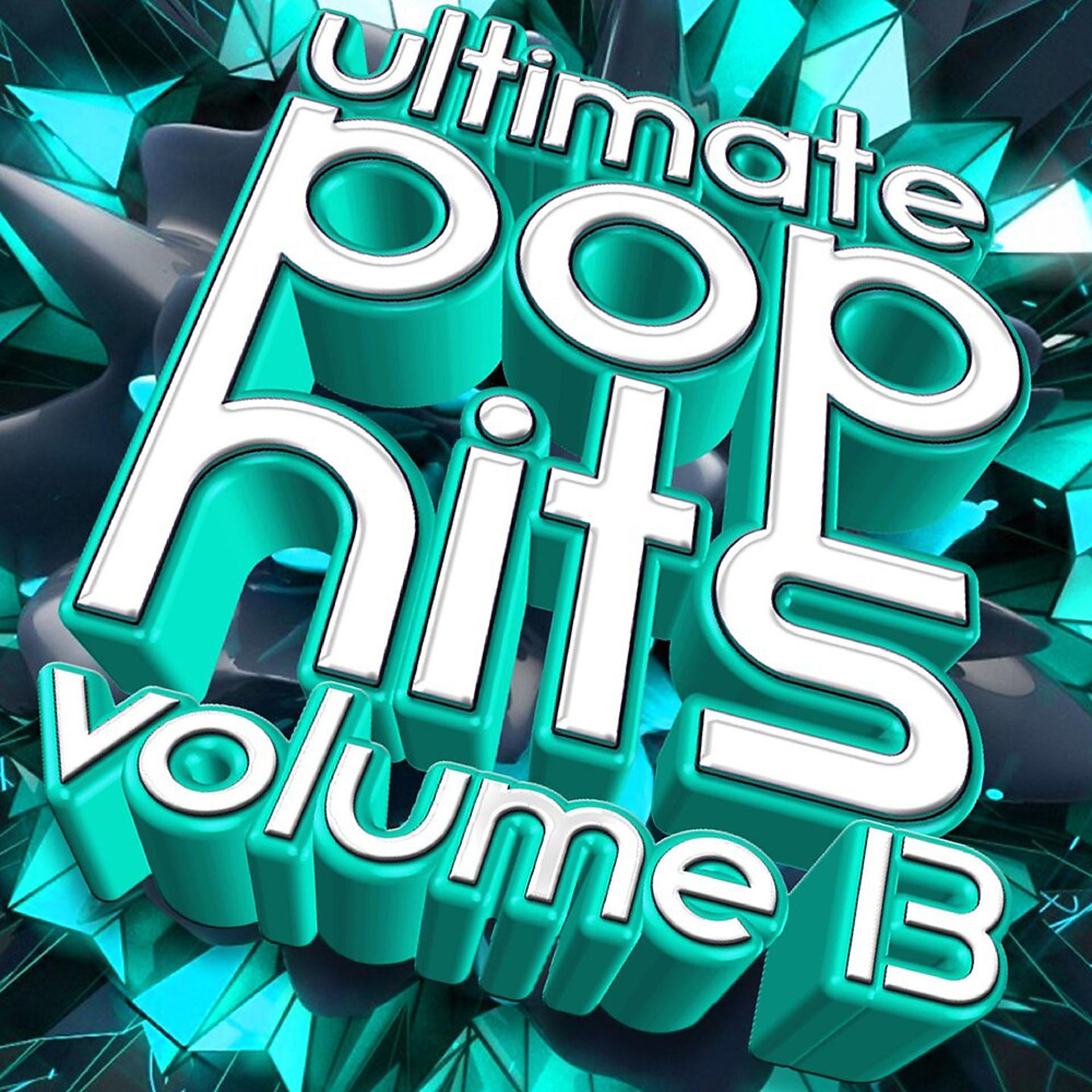 Постер альбома Ultimate Pop Hits, Vol. 13