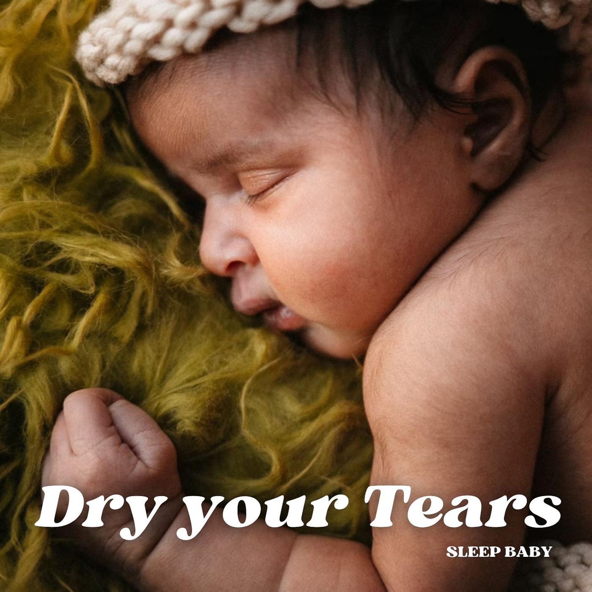 Постер альбома Sleep Baby: Dry your Tears