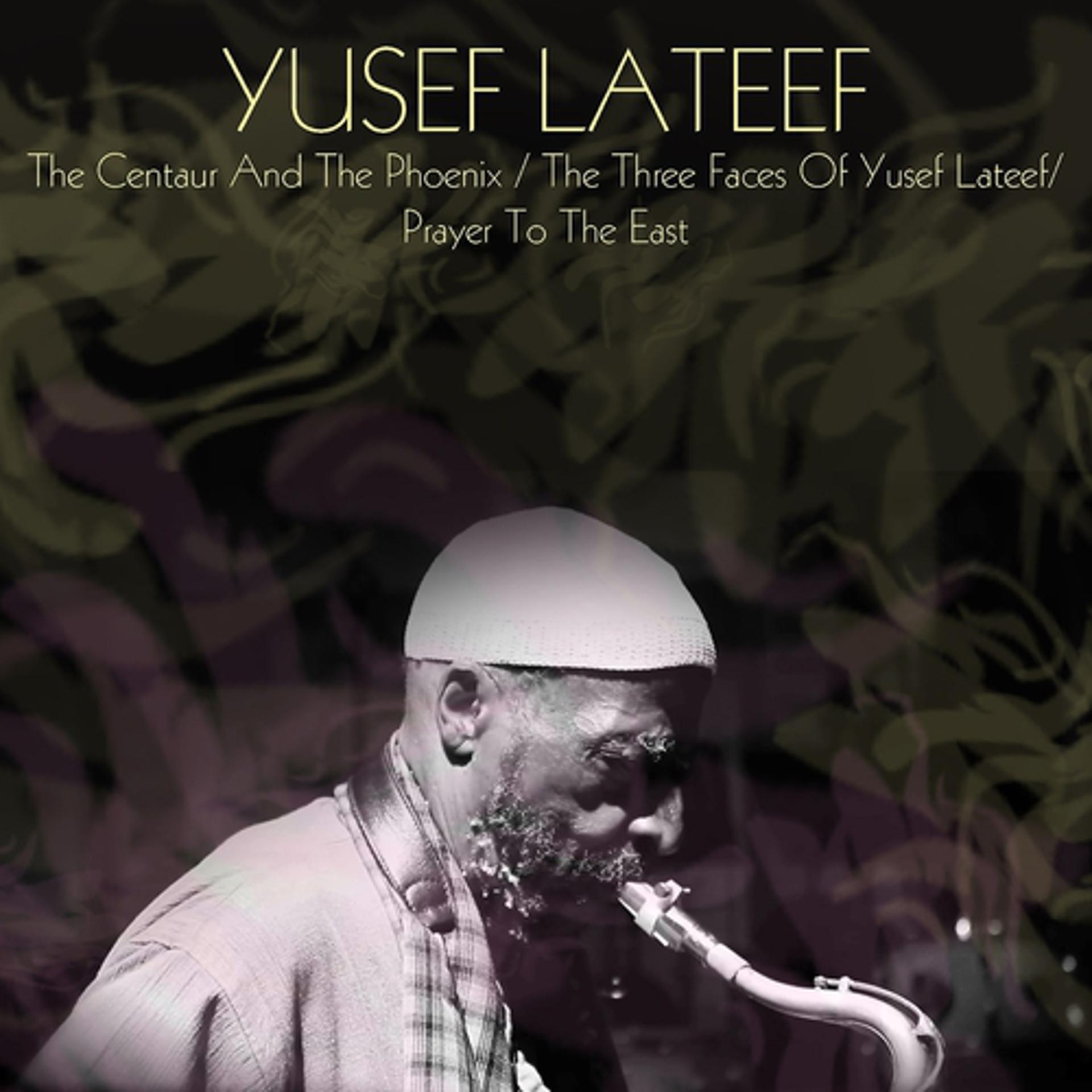 Постер альбома The Centaur and the Phoenix / The Three Faces of Yusef Lateef / Prayer to the East