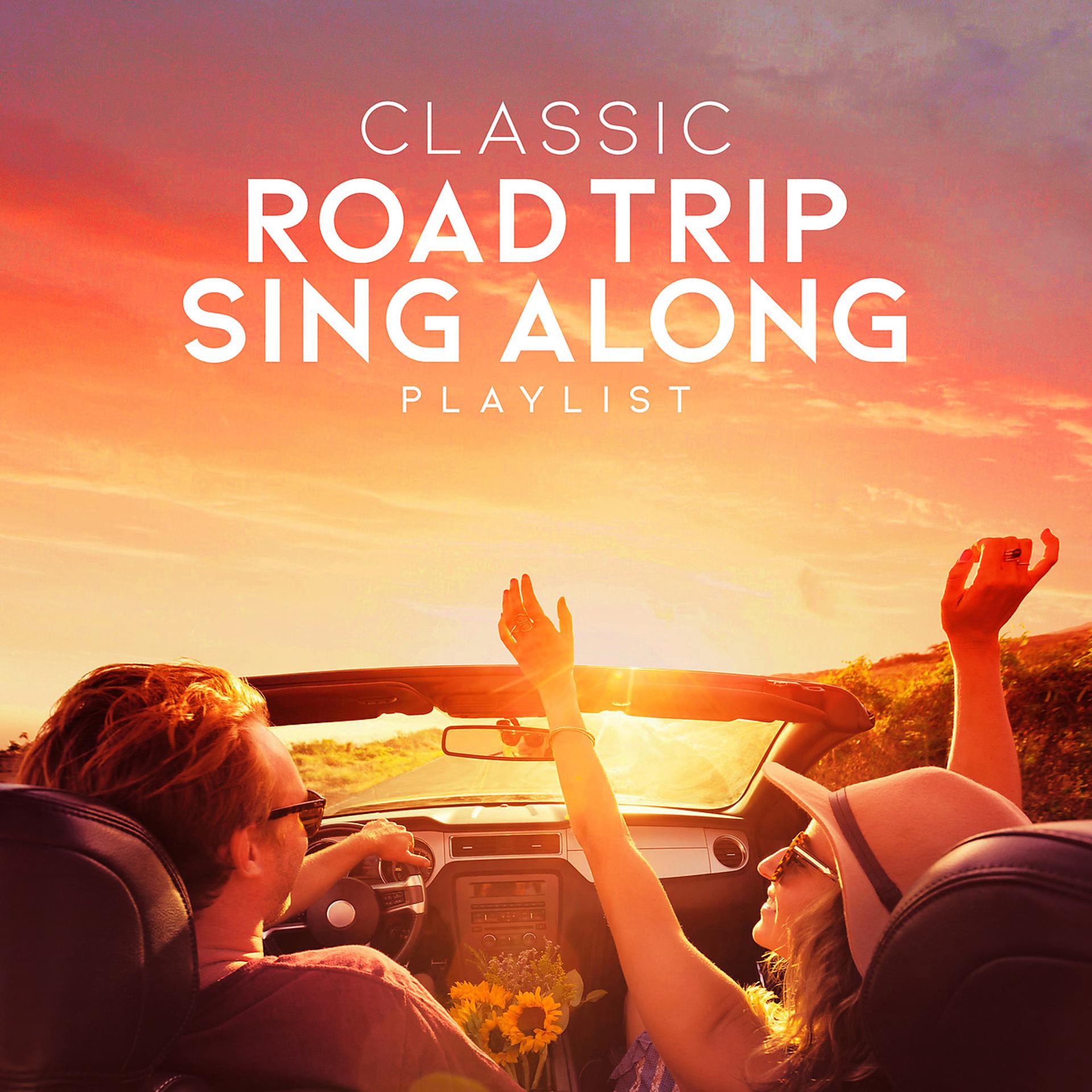 Постер альбома Classic Road Trip Sing Along Playlist