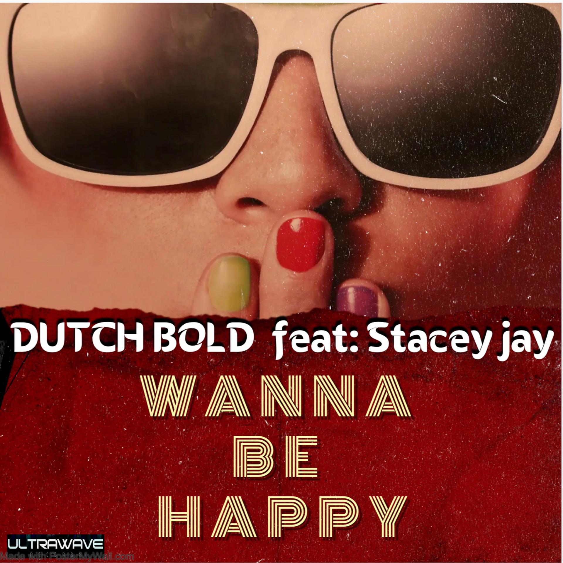 Постер альбома Wanna Be Happy (feat. Stacey Jay)