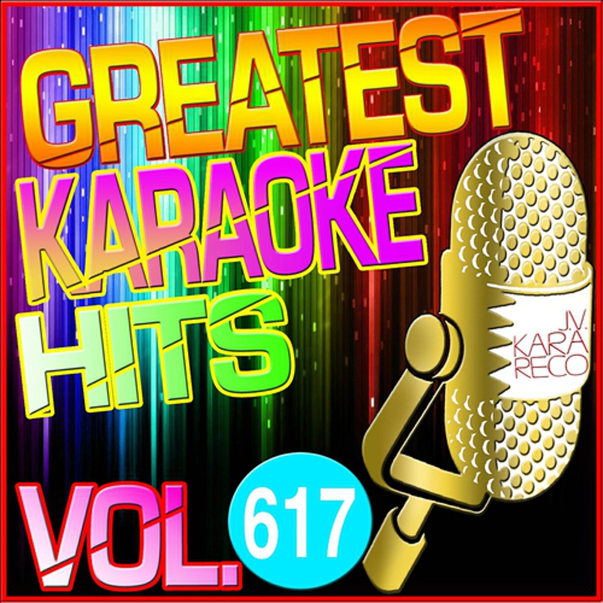 Постер альбома Greatest Karaoke Hits, Vol. 617