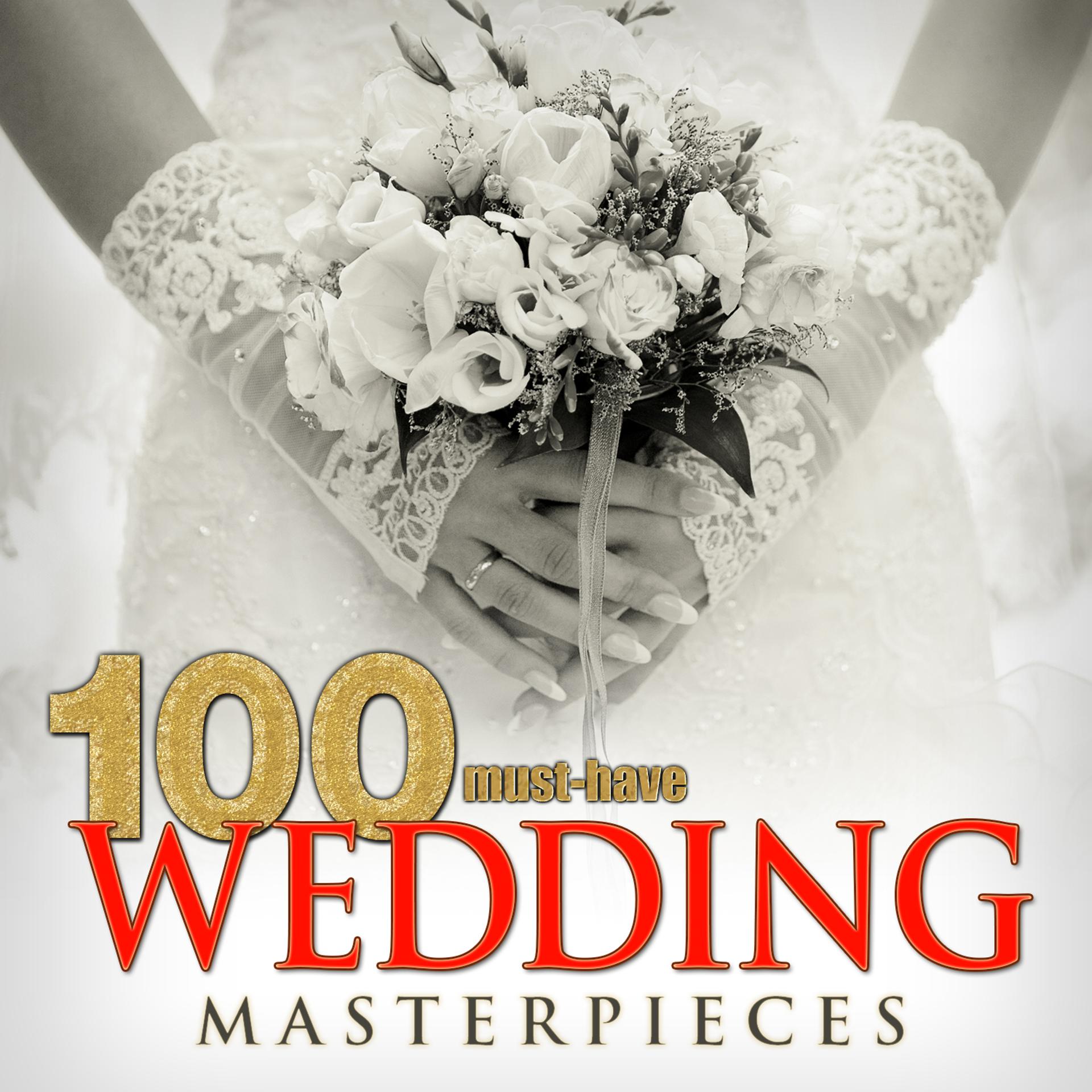 Постер альбома 100 Must-Have Wedding Masterpieces