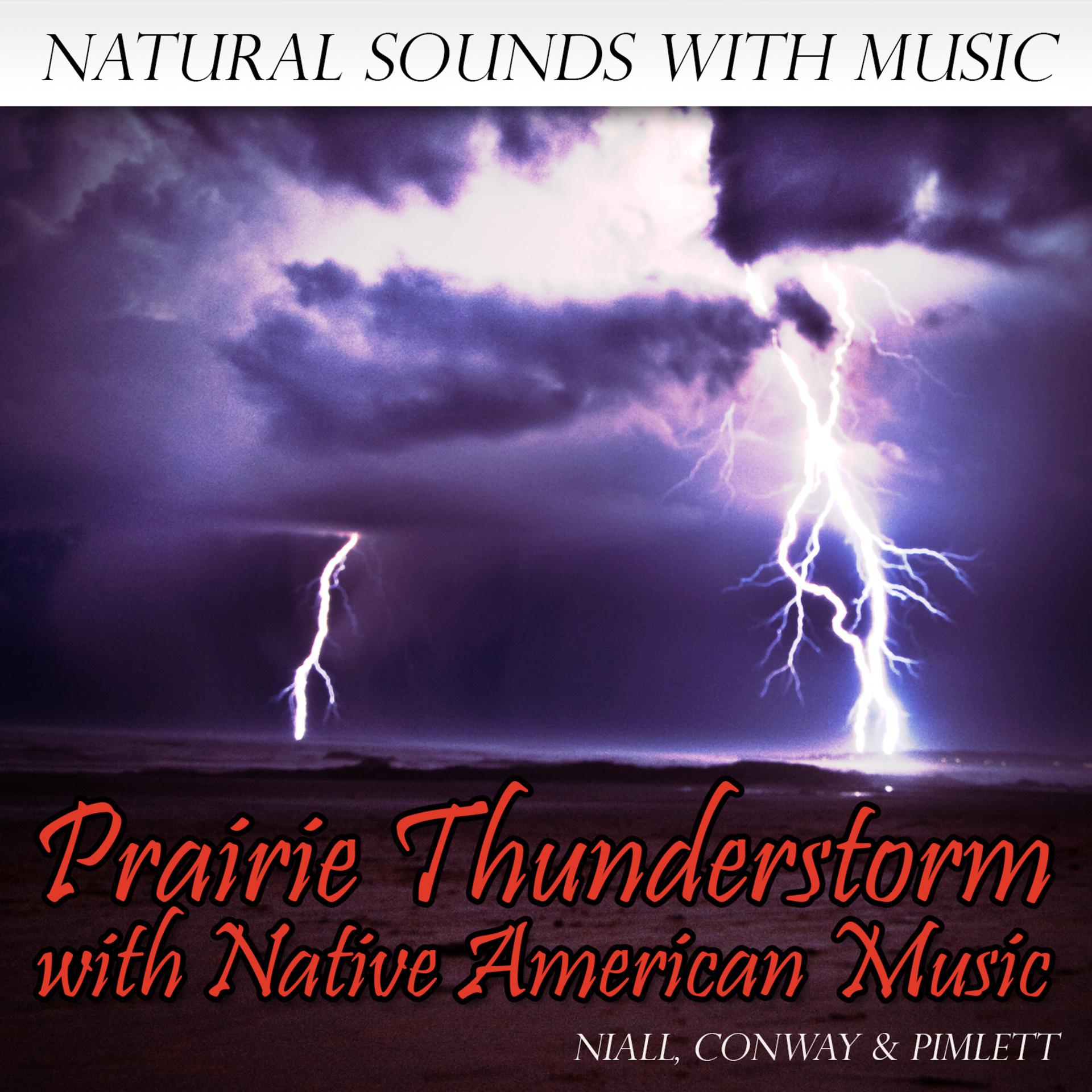 Постер альбома Natural Sounds with Music: Prairie Thunderstorm with Native American Music
