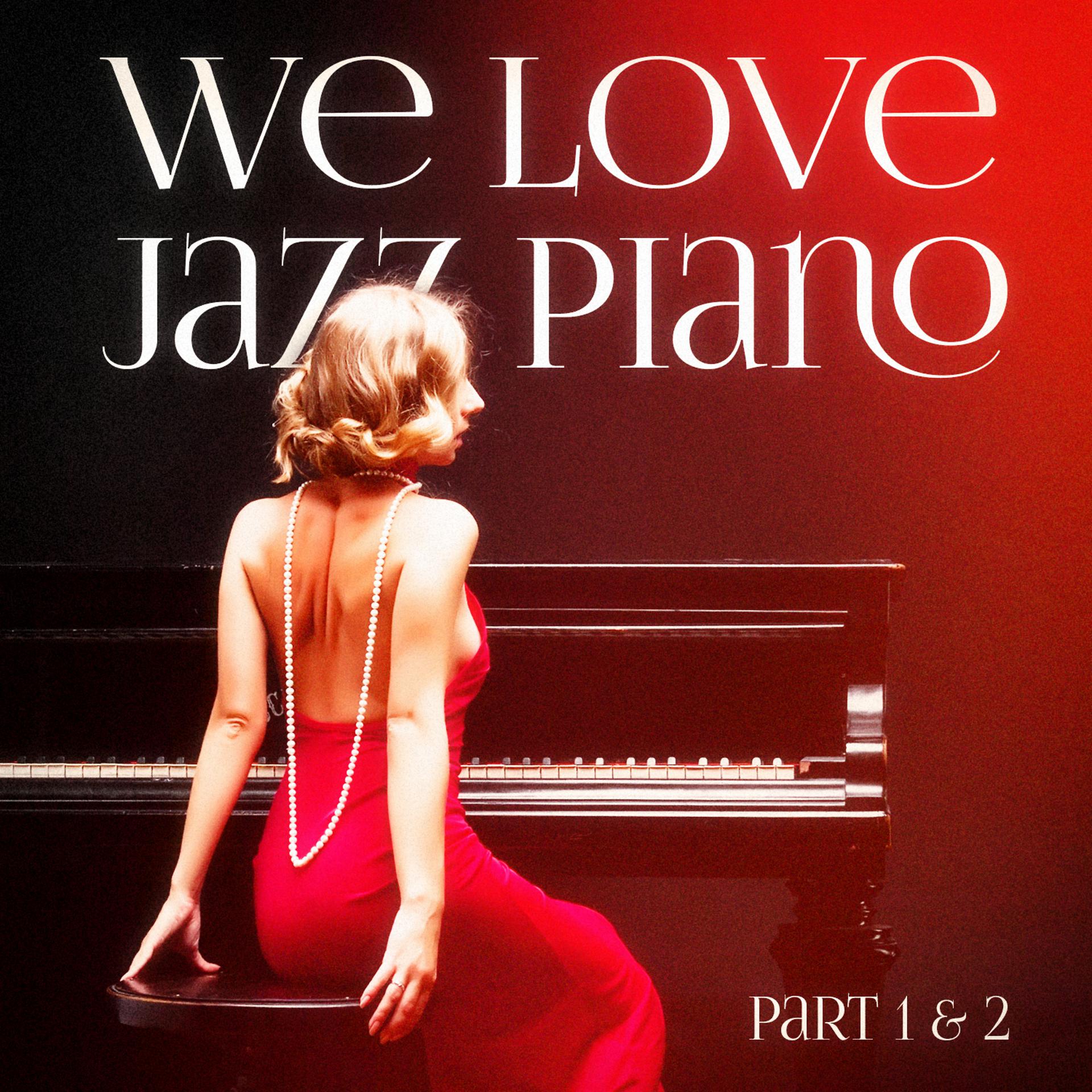 Постер альбома We Love Jazz Piano (Beautiful Chillout Piano Jazz)