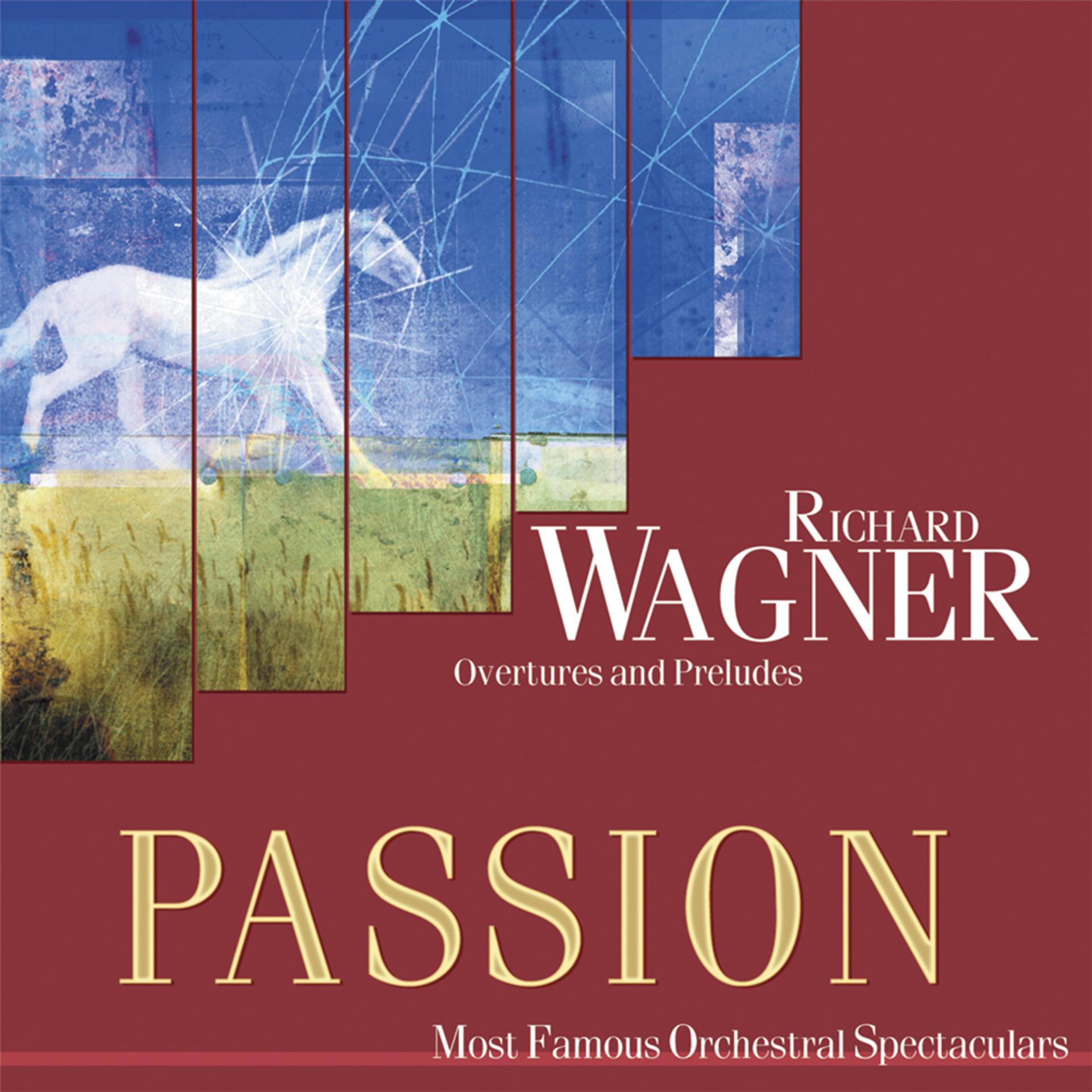 Постер альбома Passion: Most Famous Orchestal Spectaculars - Wagner: Overtures & Preludes