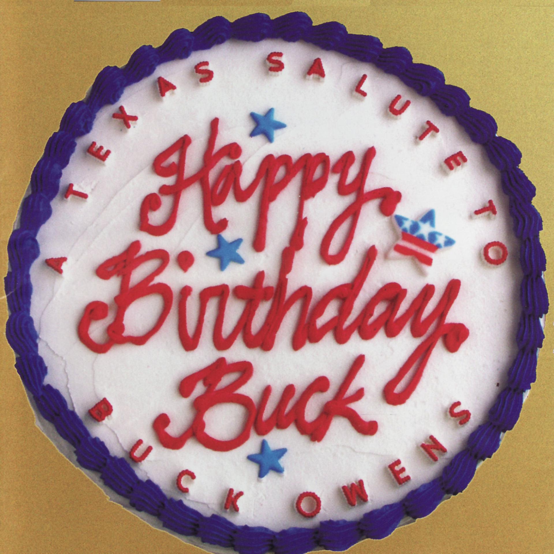 Постер альбома Happy Birthday Buck - A Texas Salute to Buck Owens