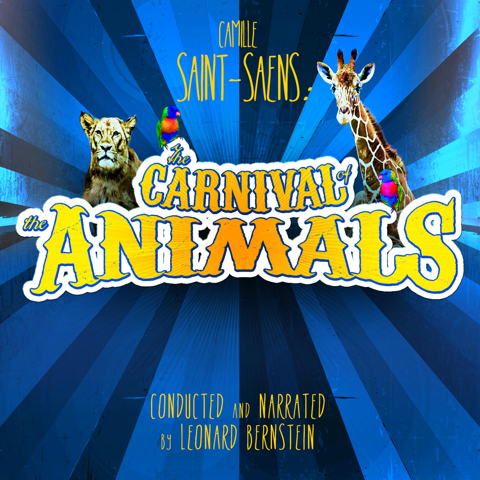 Постер альбома Camille Saint-Saëns: The Carnival of the Animals... Conducted and Narrated by Leonard Bernstein