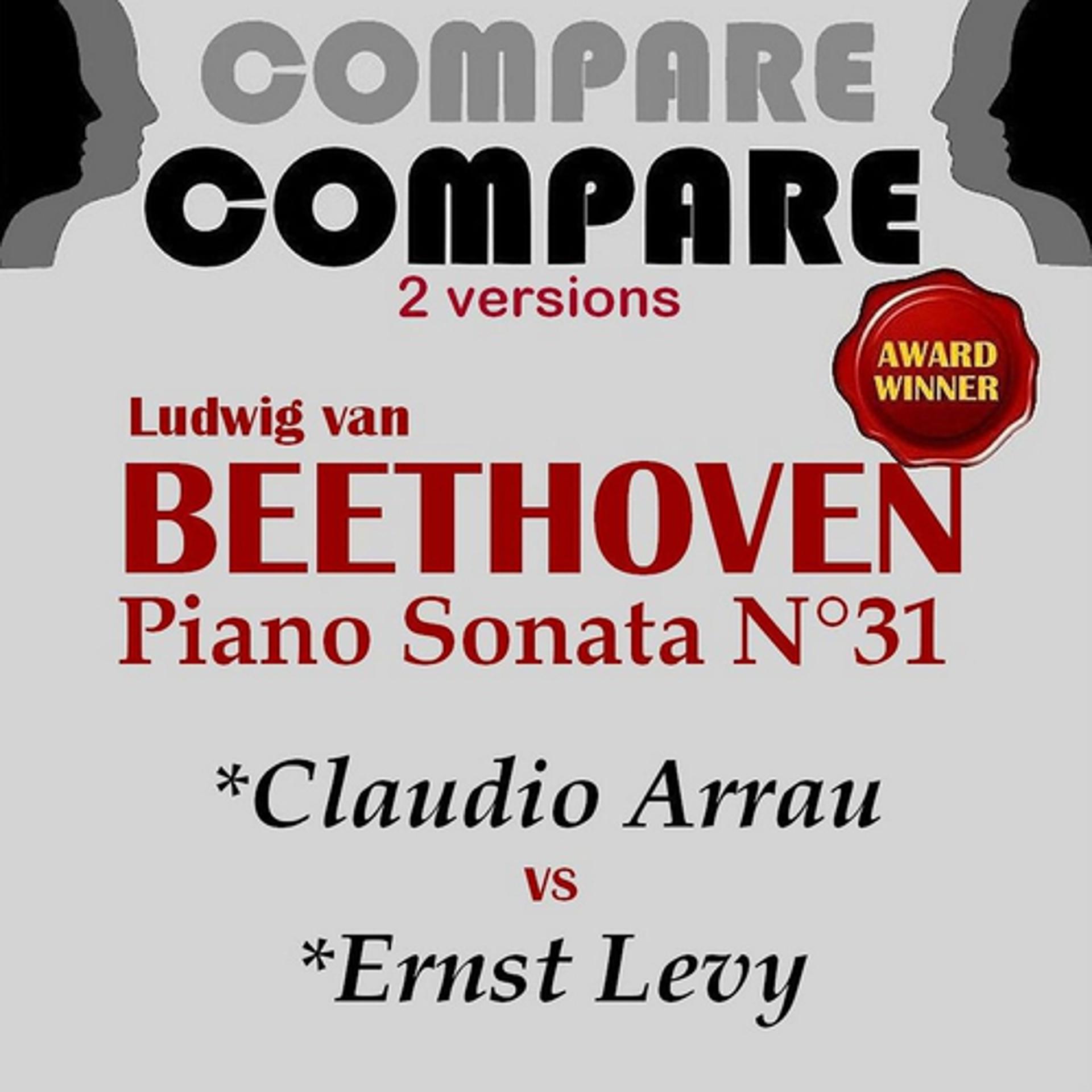 Постер альбома Beethoven: Piano Sonata No. 31, Claudio Arrau vs. Ernst Levy (Compare 2 Versions)