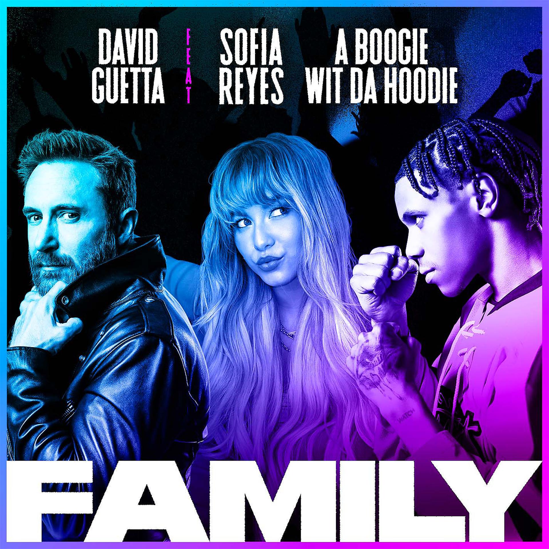 Постер к треку David Guetta, Sofia Reyes, A Boogie Wit da Hoodie - Family (feat. Sofia Reyes & A Boogie Wit da Hoodie)