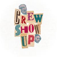 Постер альбома Crew Show Up
