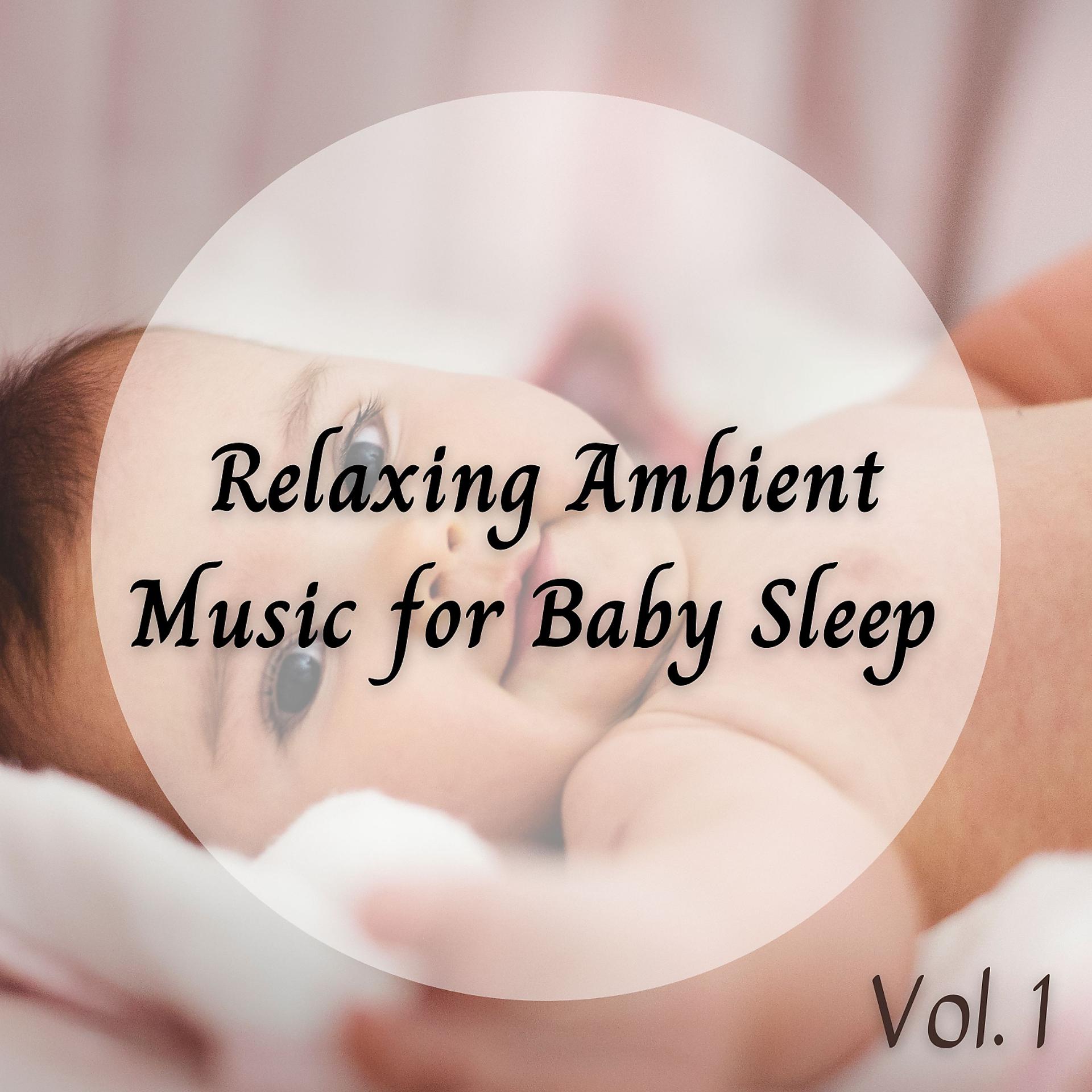 Постер альбома Relaxing Ambient Music for Baby Sleep Vol. 1