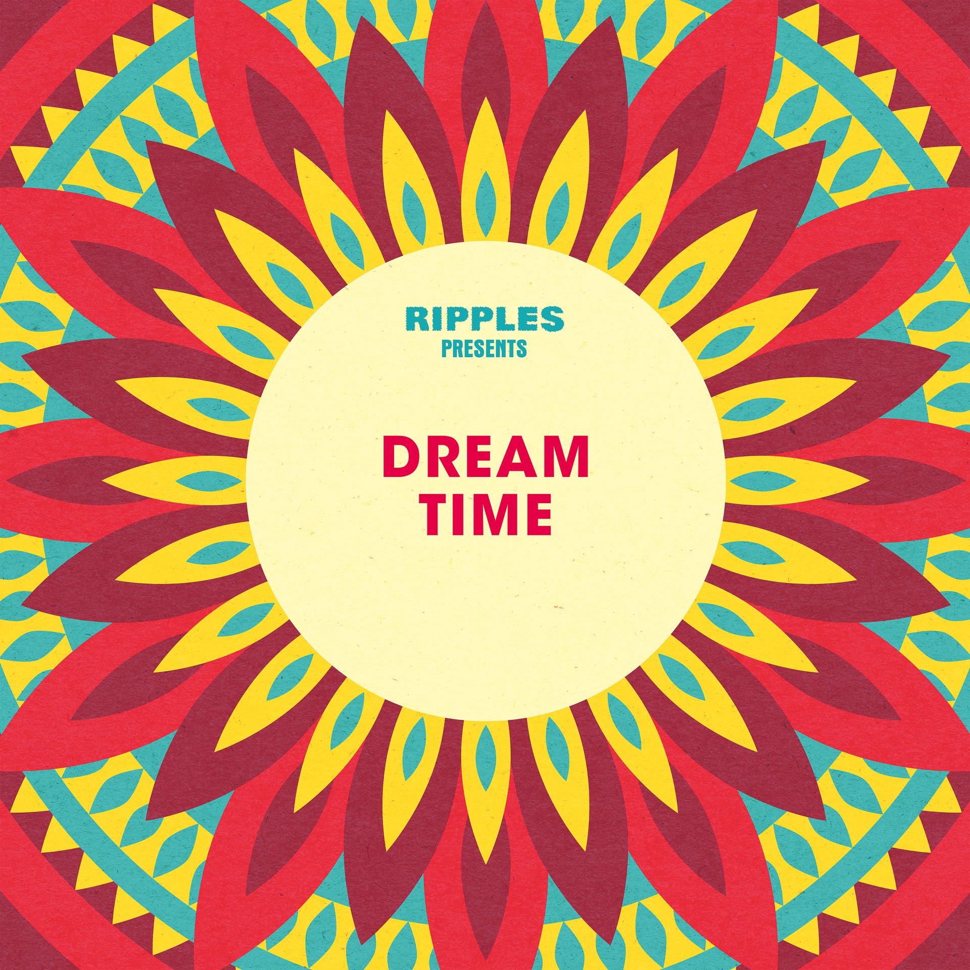 Постер альбома Ripples Presents: Dream Time