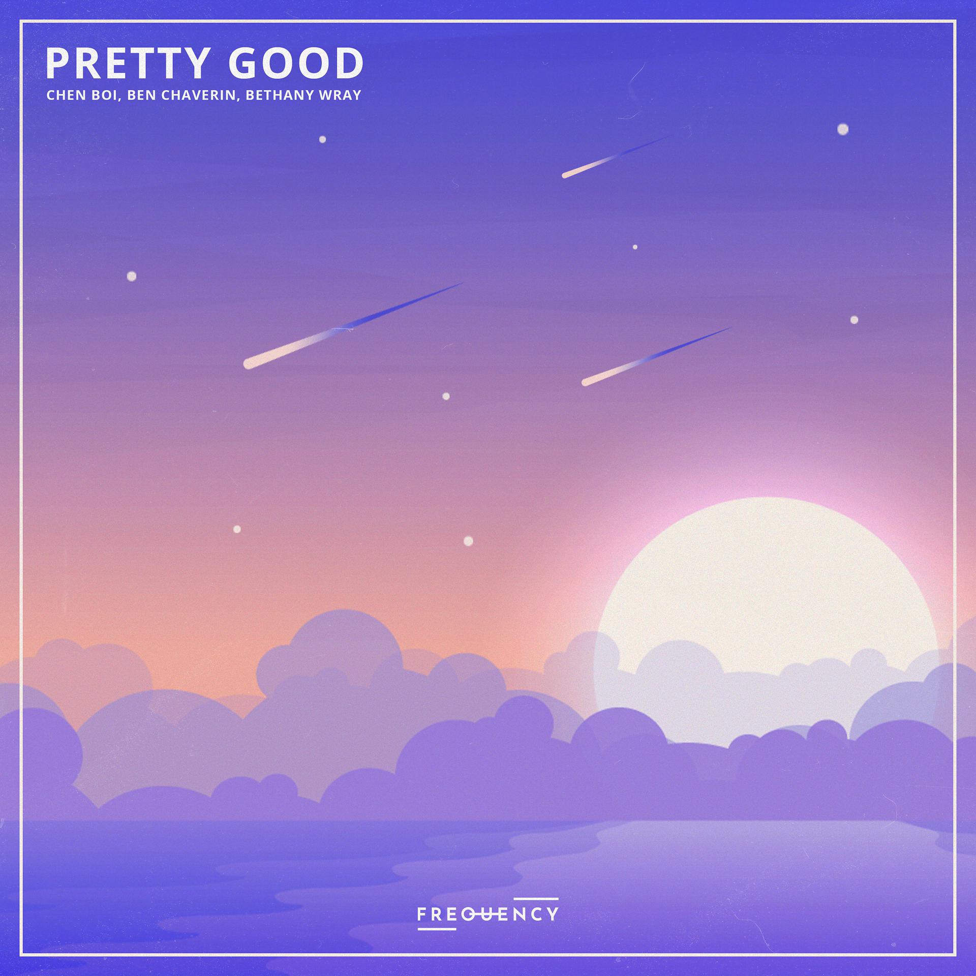 Постер альбома Pretty Good (feat. Ben Chaverin & Bethany Wray)
