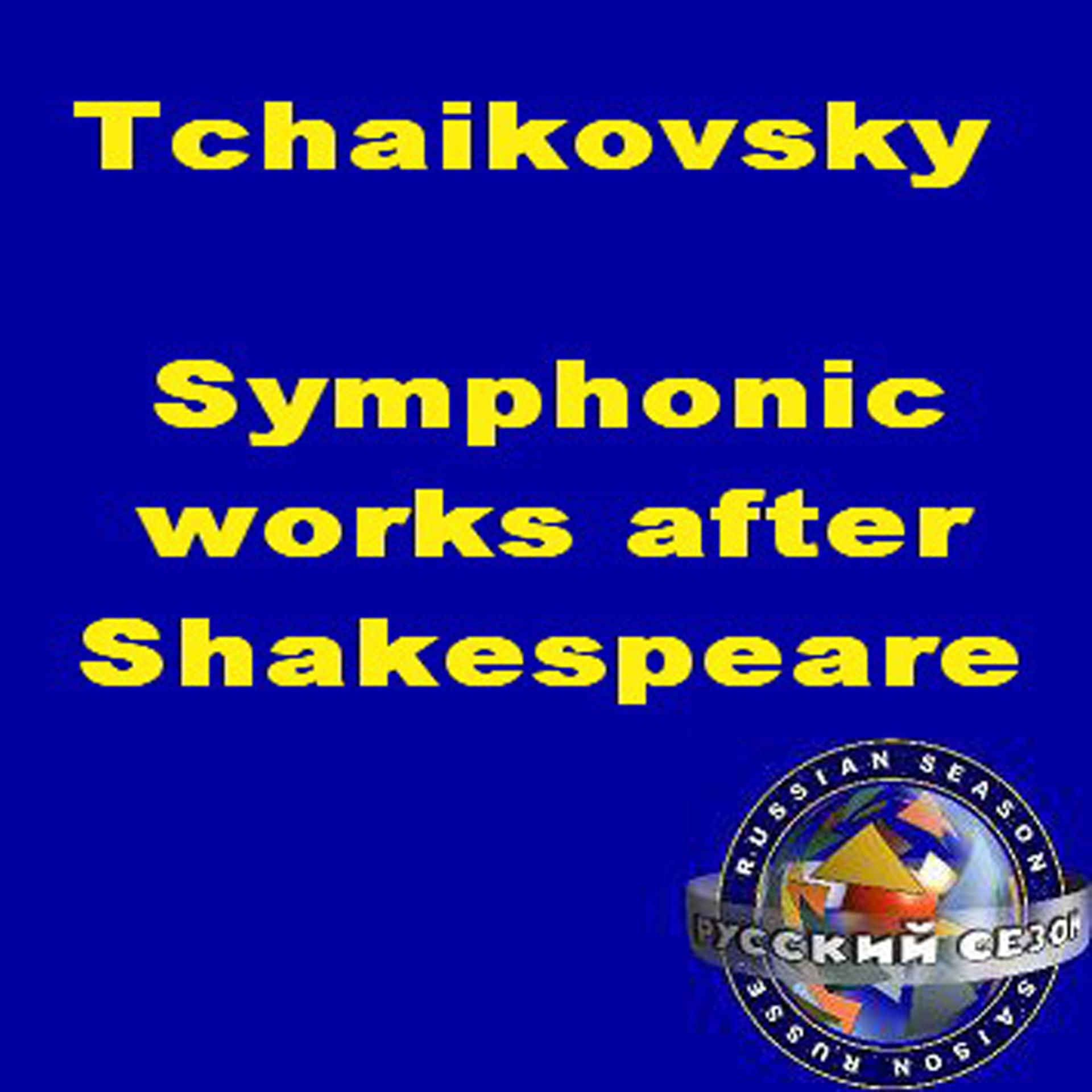 Постер альбома Tchaikovsky: Symphonic Works After Shakespeare. Romeo And Juliet / The Tempest / Hamlet