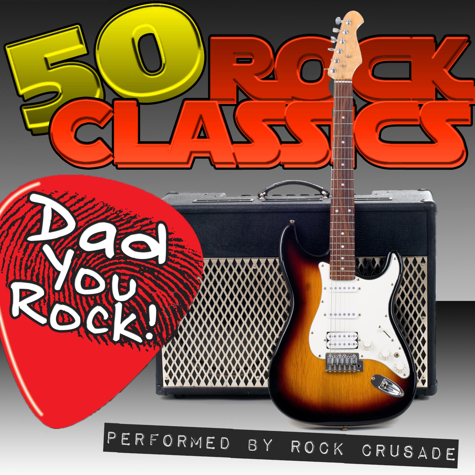 Постер альбома 50 Rock Classics: Dad You Rock!