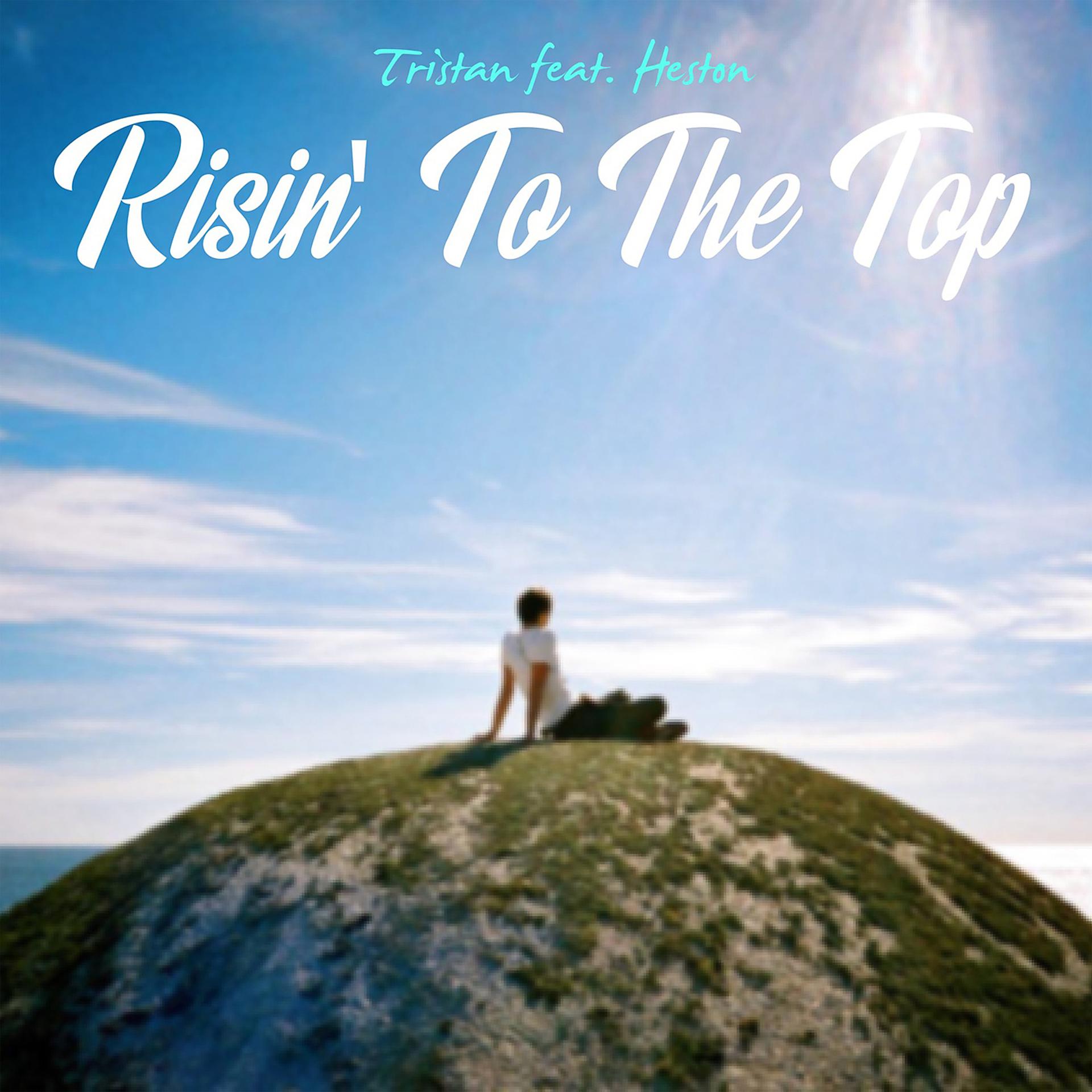 Постер альбома Risin' To The Top (feat. Heston)
