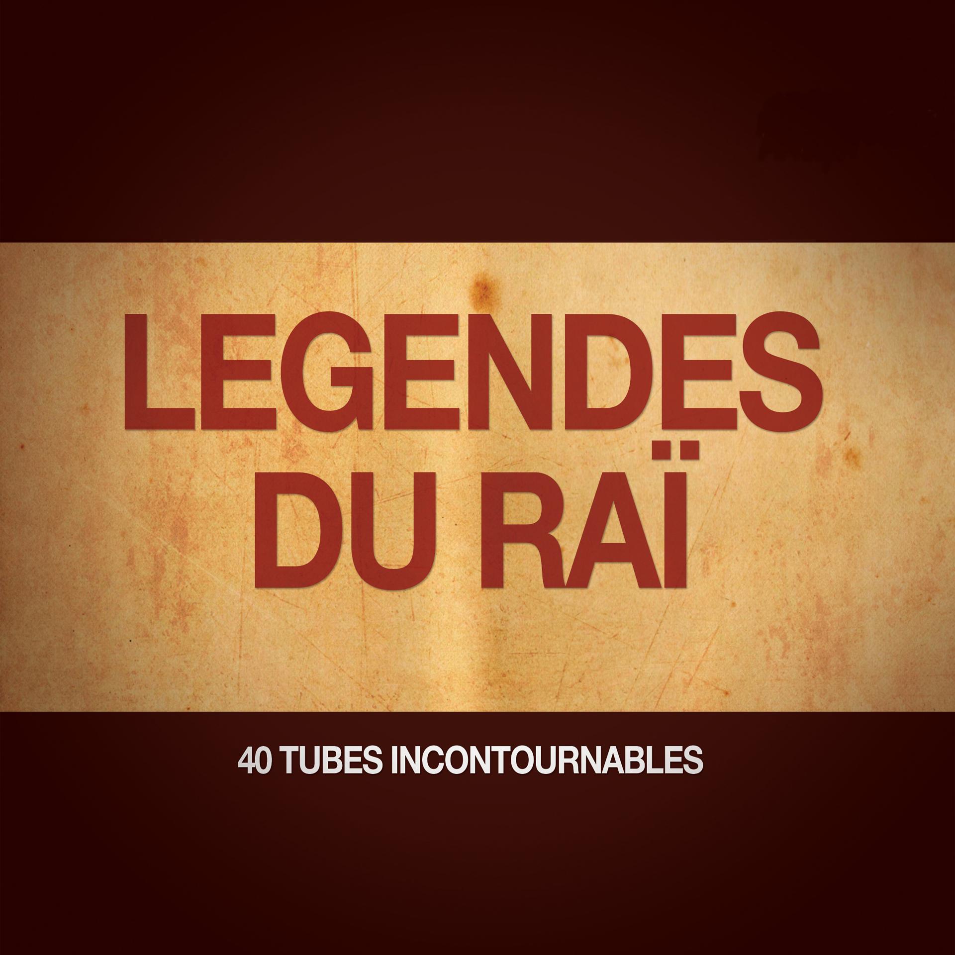 Постер альбома Les légendes du Raï (40 tubes incontournables)