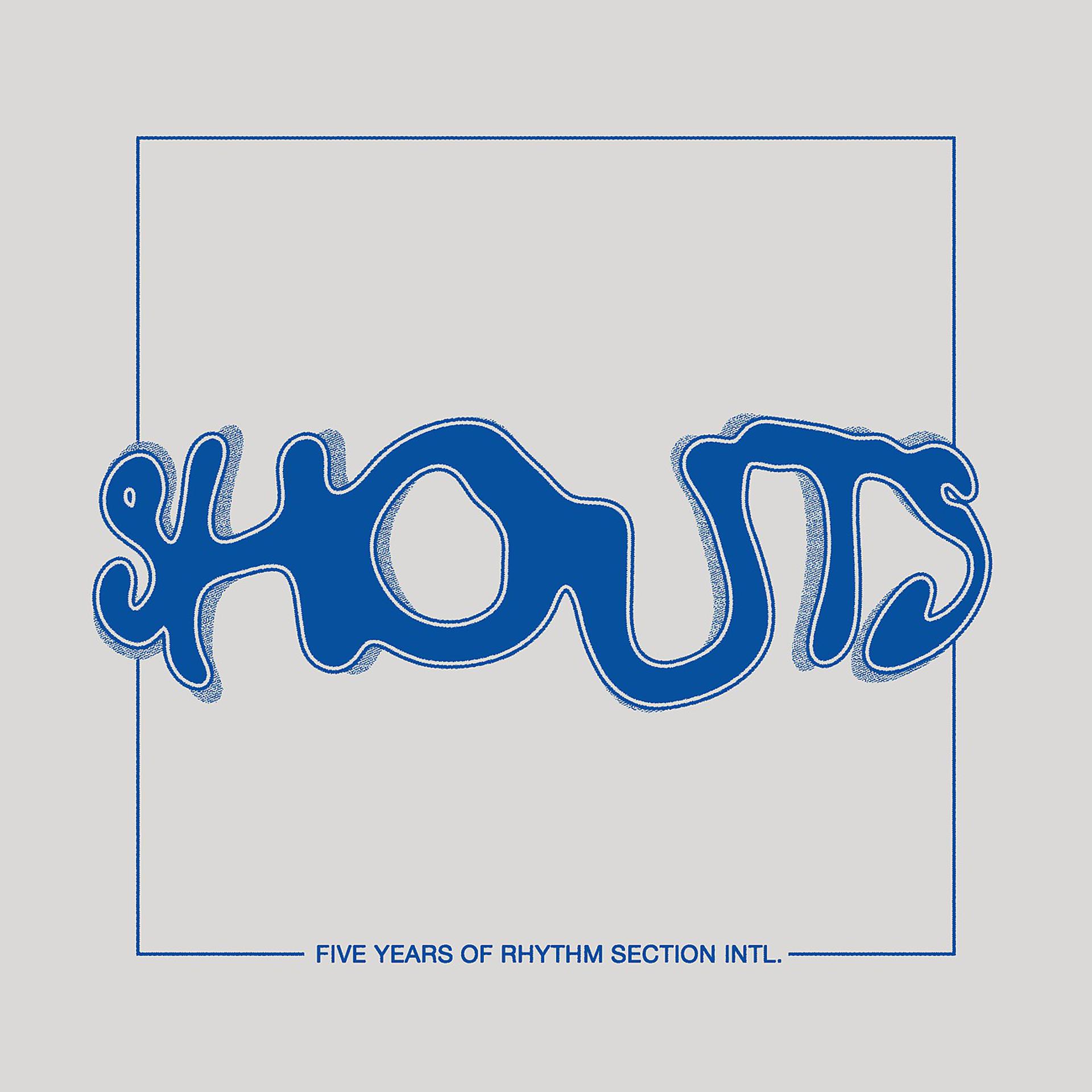 Постер альбома Shouts - 5 Years of Rhythm Section INTL