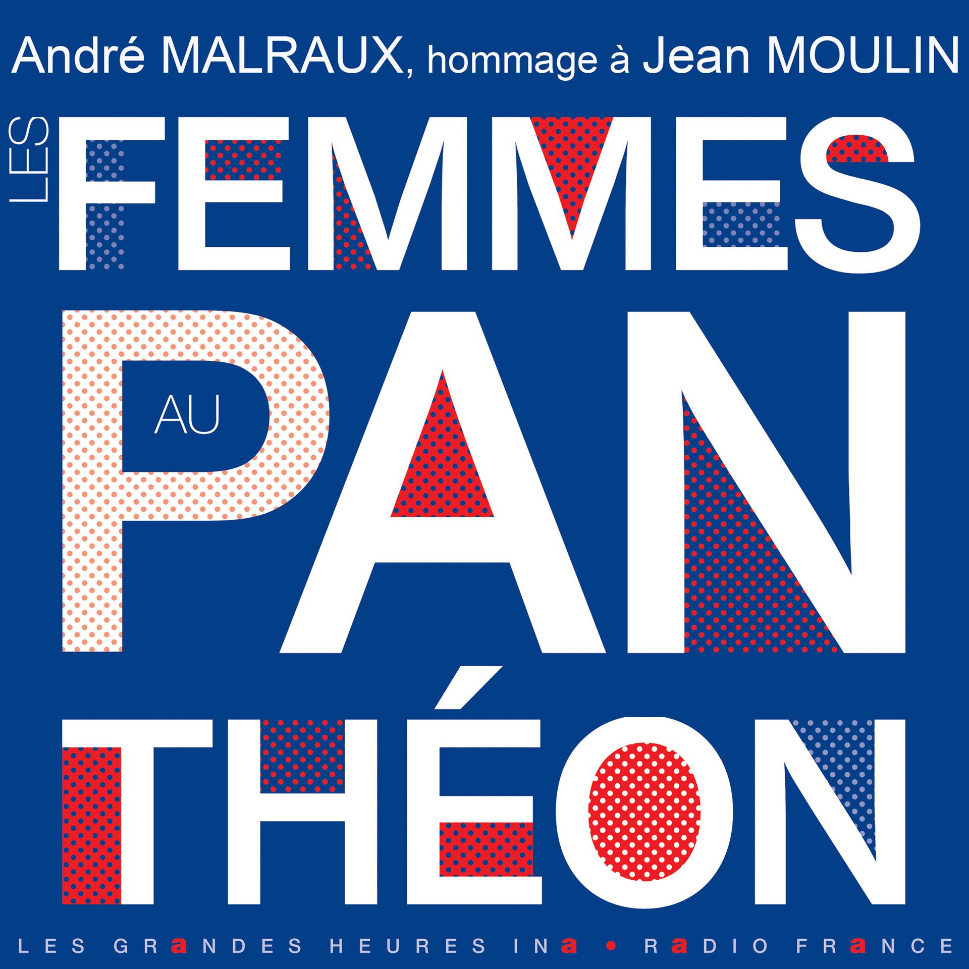 Постер альбома Les femmes au Panthéon (Hommage à Jean Moulin) - Les Grandes Heures Ina / Radio France