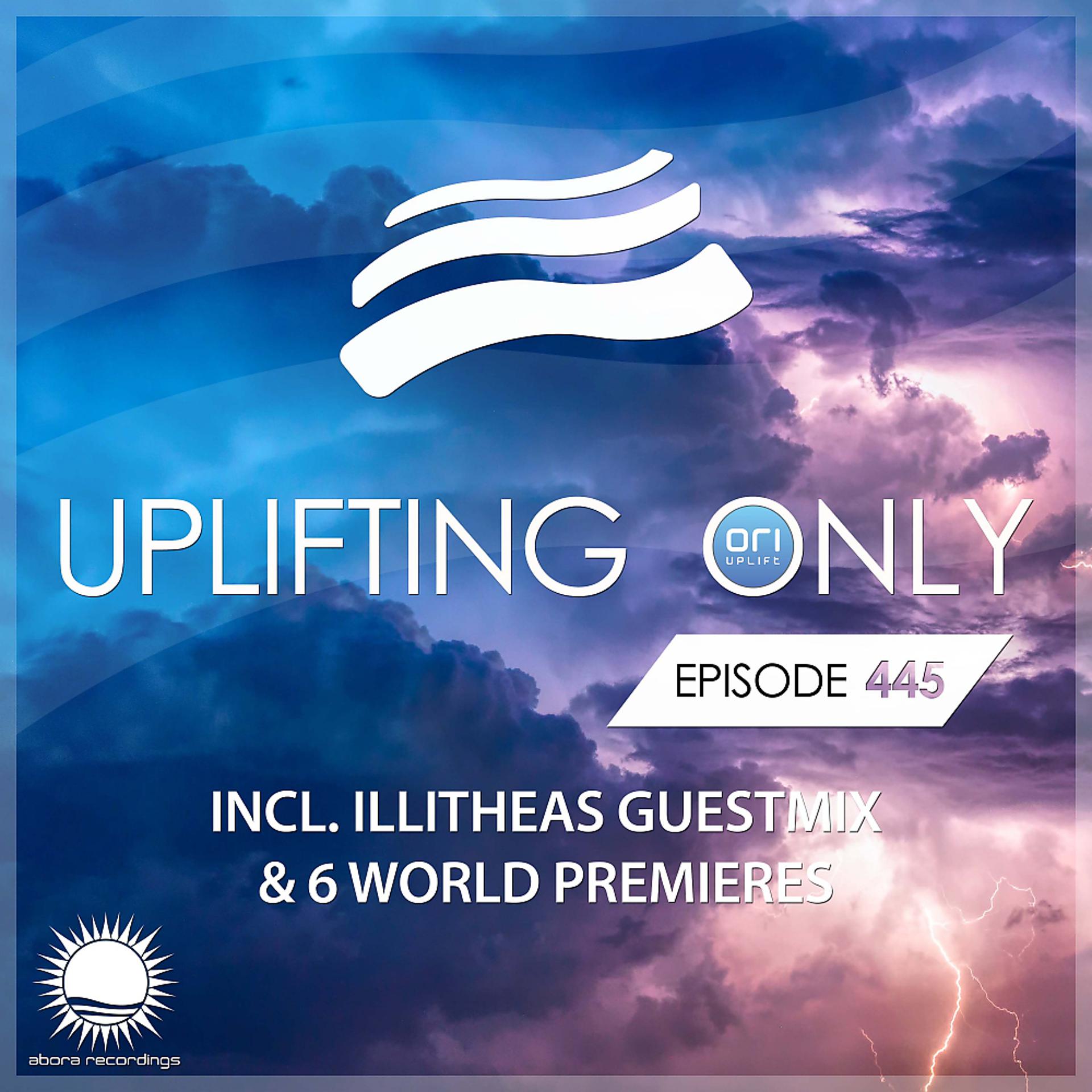 Постер альбома Uplifting Only Episode 445 (incl. illitheas Album Special Guestmix) (Aug 2021) [FULL]