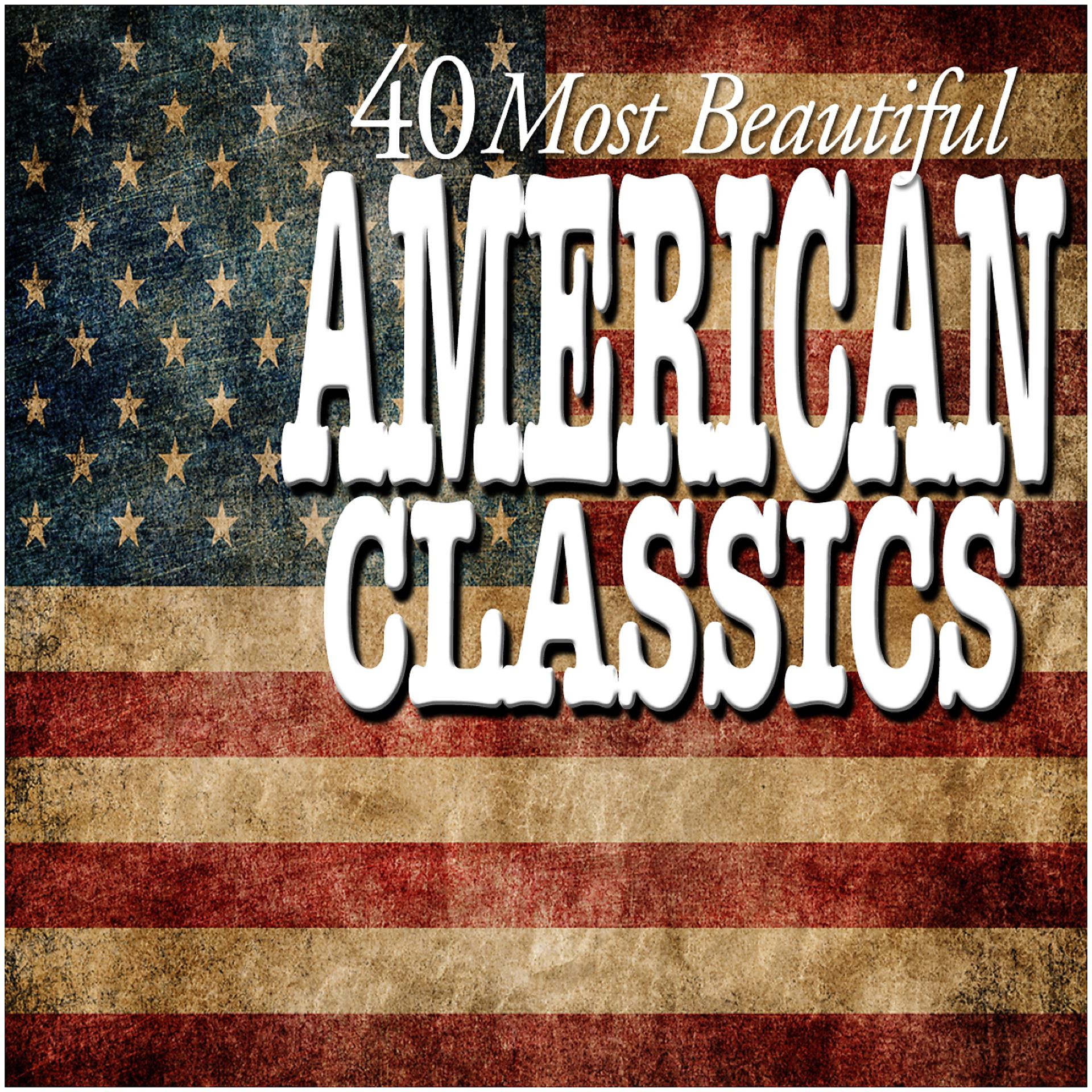 Постер альбома 40 Most Beautiful American Classics