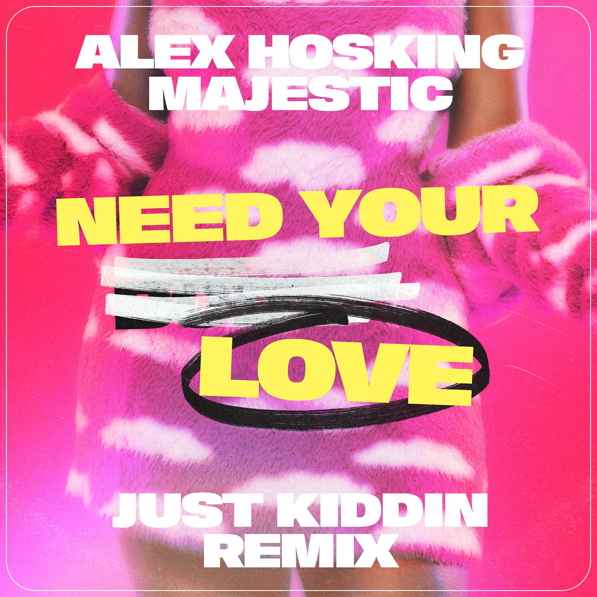 Постер альбома Need Your Love (Just Kiddin Remix)