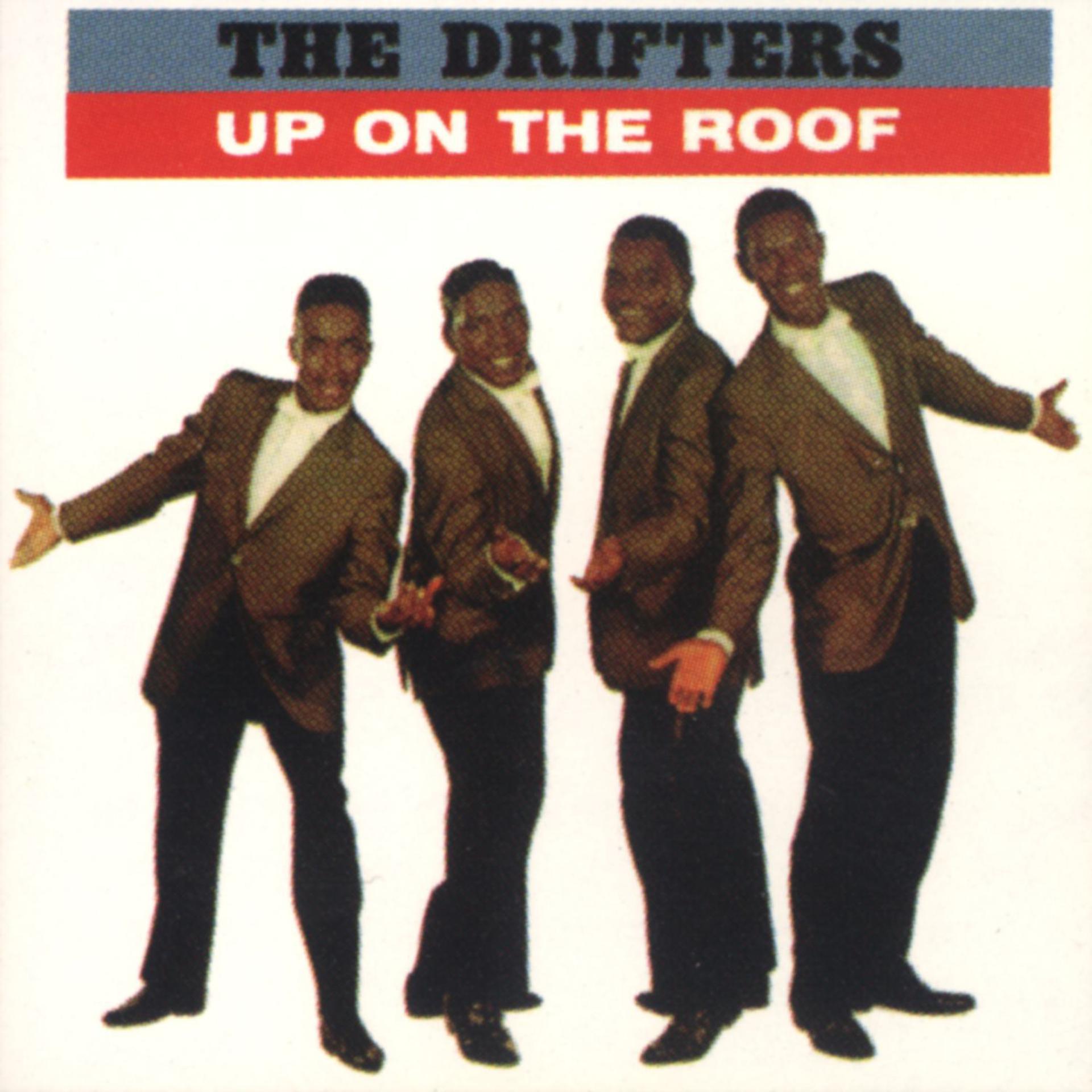 Постер альбома Up on the Roof: The Best of the Drifters