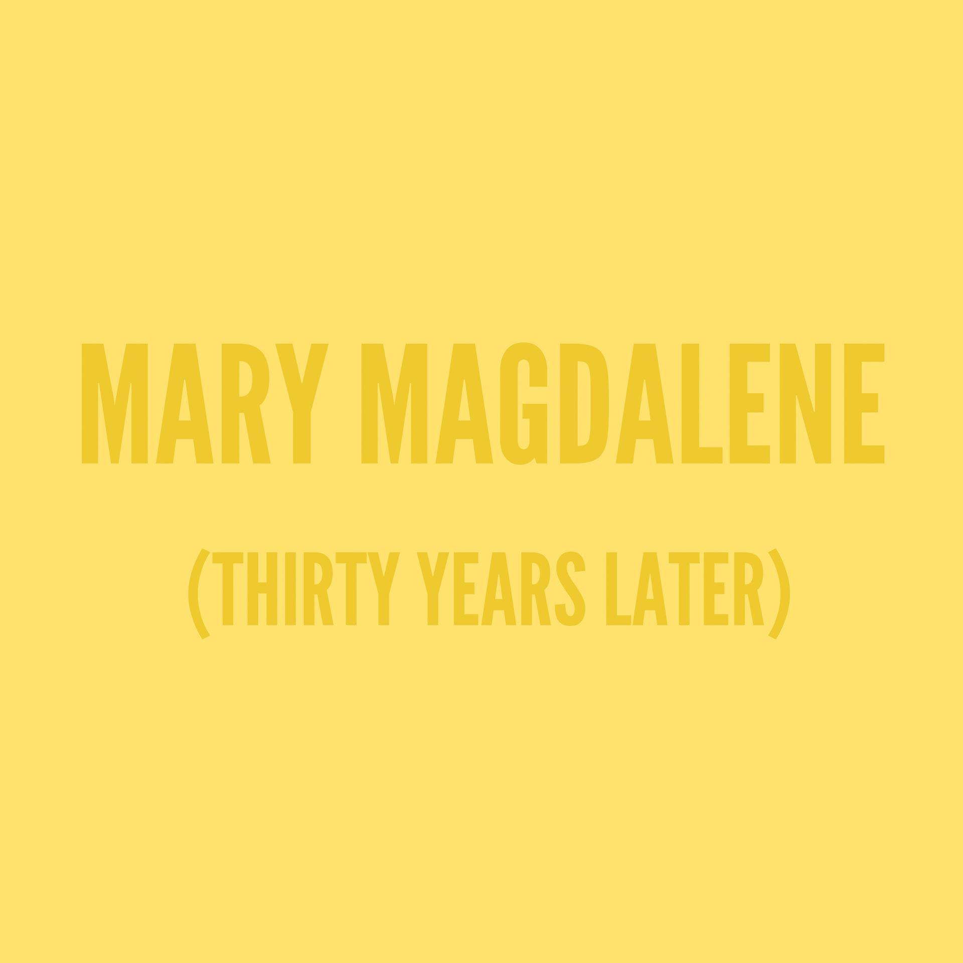 Постер альбома Mary Magdalene (Thirty Years Later) (Single)