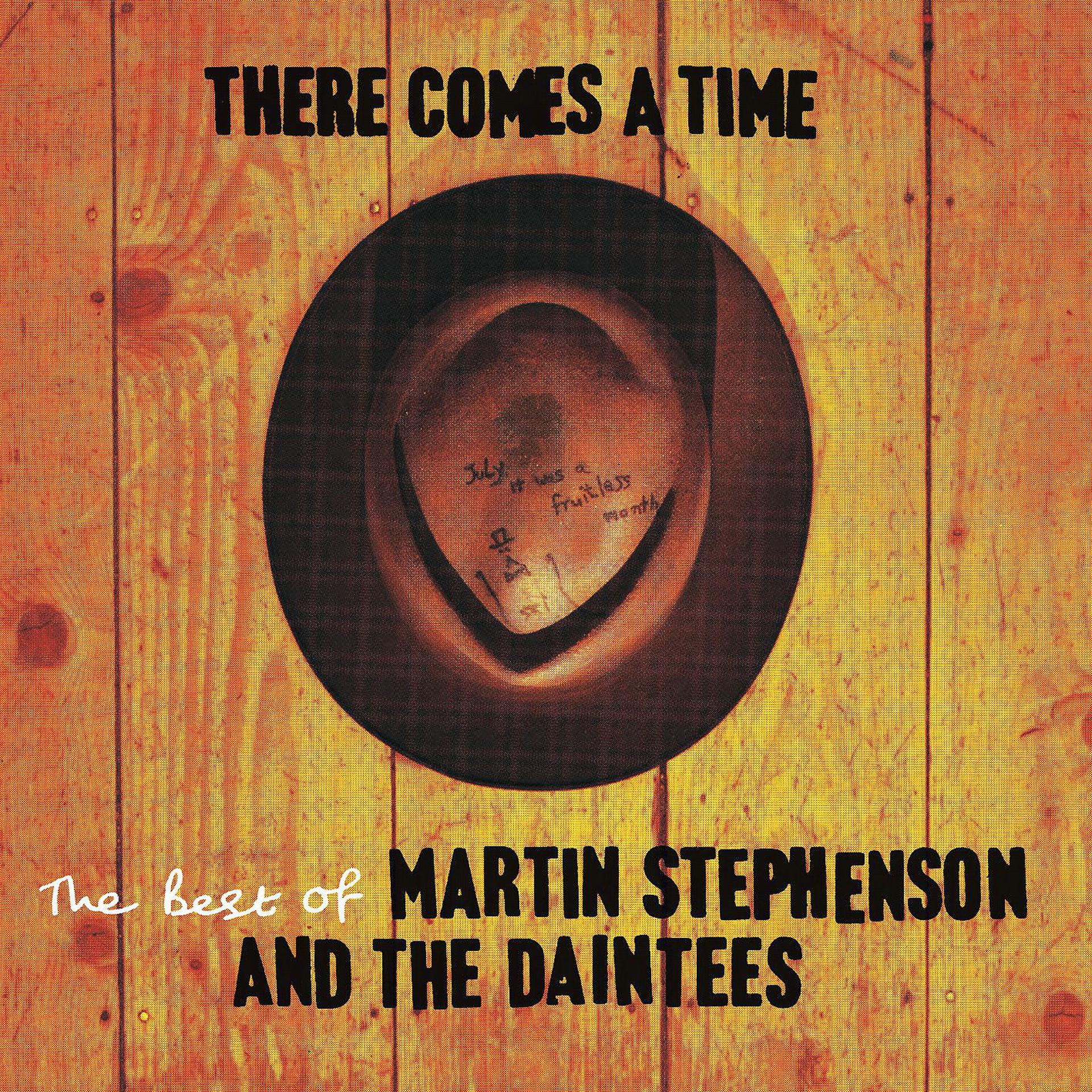 Постер альбома There Comes A Time - The Best Of Martin Stephenson And The Daintees