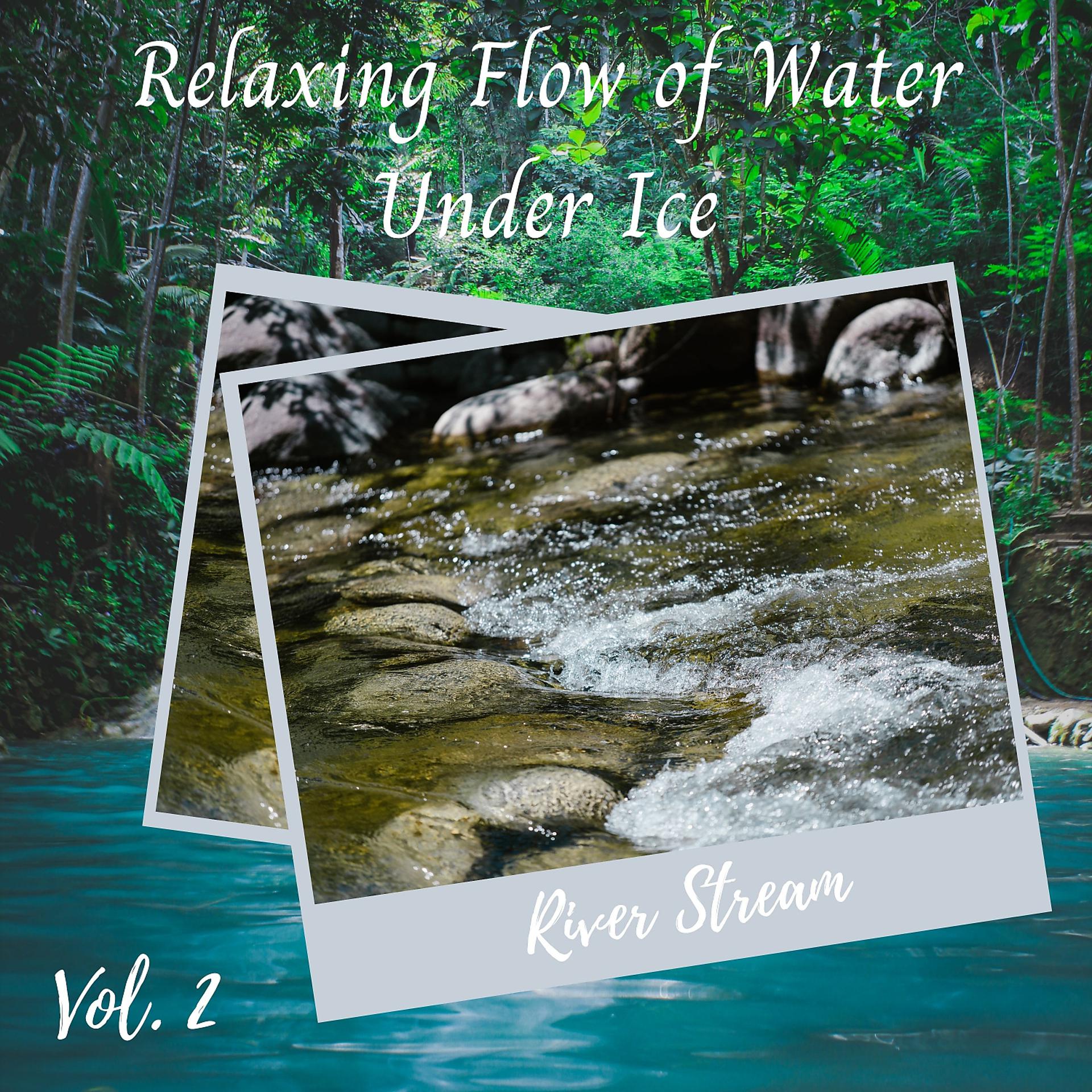 Постер альбома River Stream: Relaxing Flow of Water Under Ice Vol. 2
