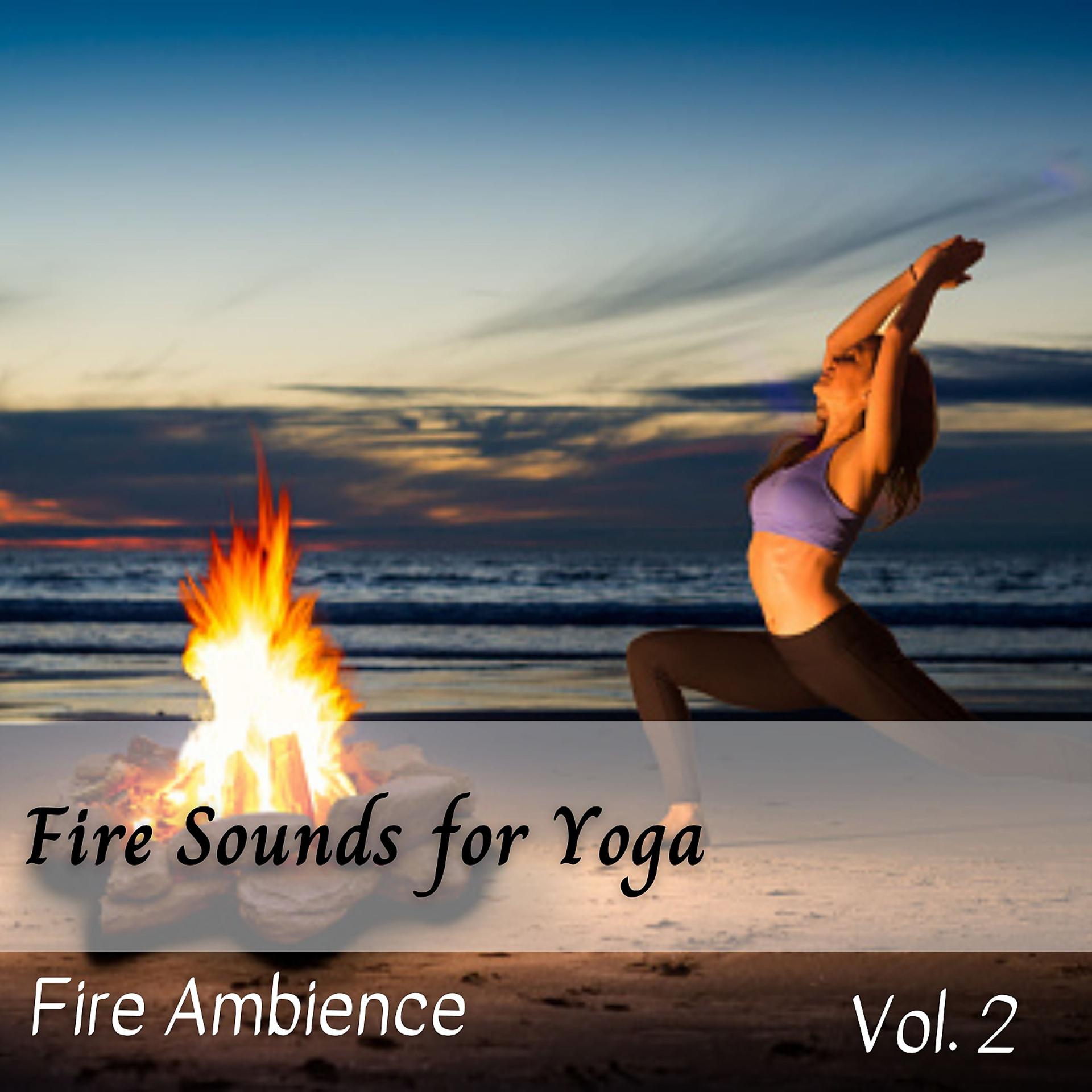 Постер альбома Fire Ambience: Fire Sounds for Yoga Vol. 2