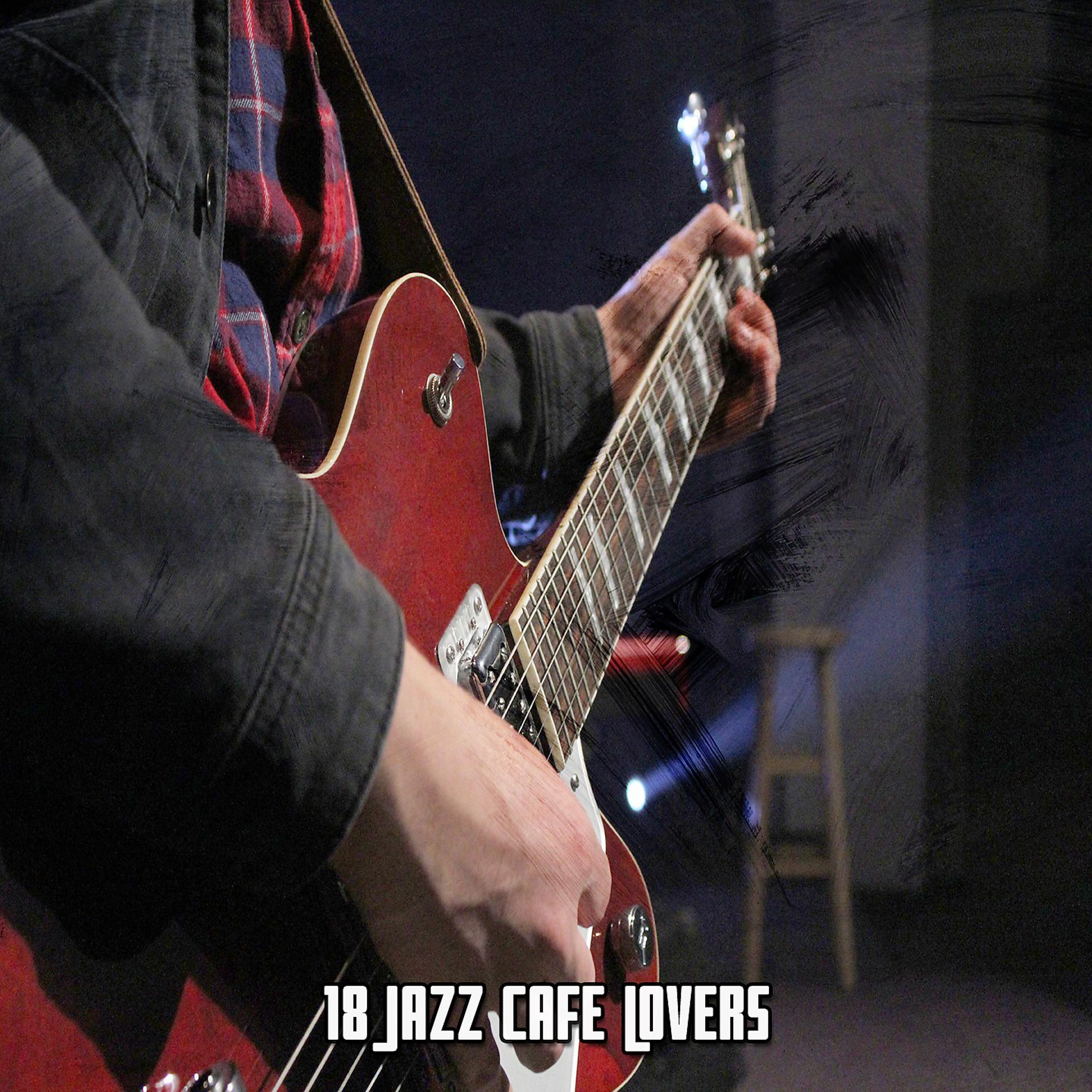 Постер альбома 18 Jazz Cafe Lovers