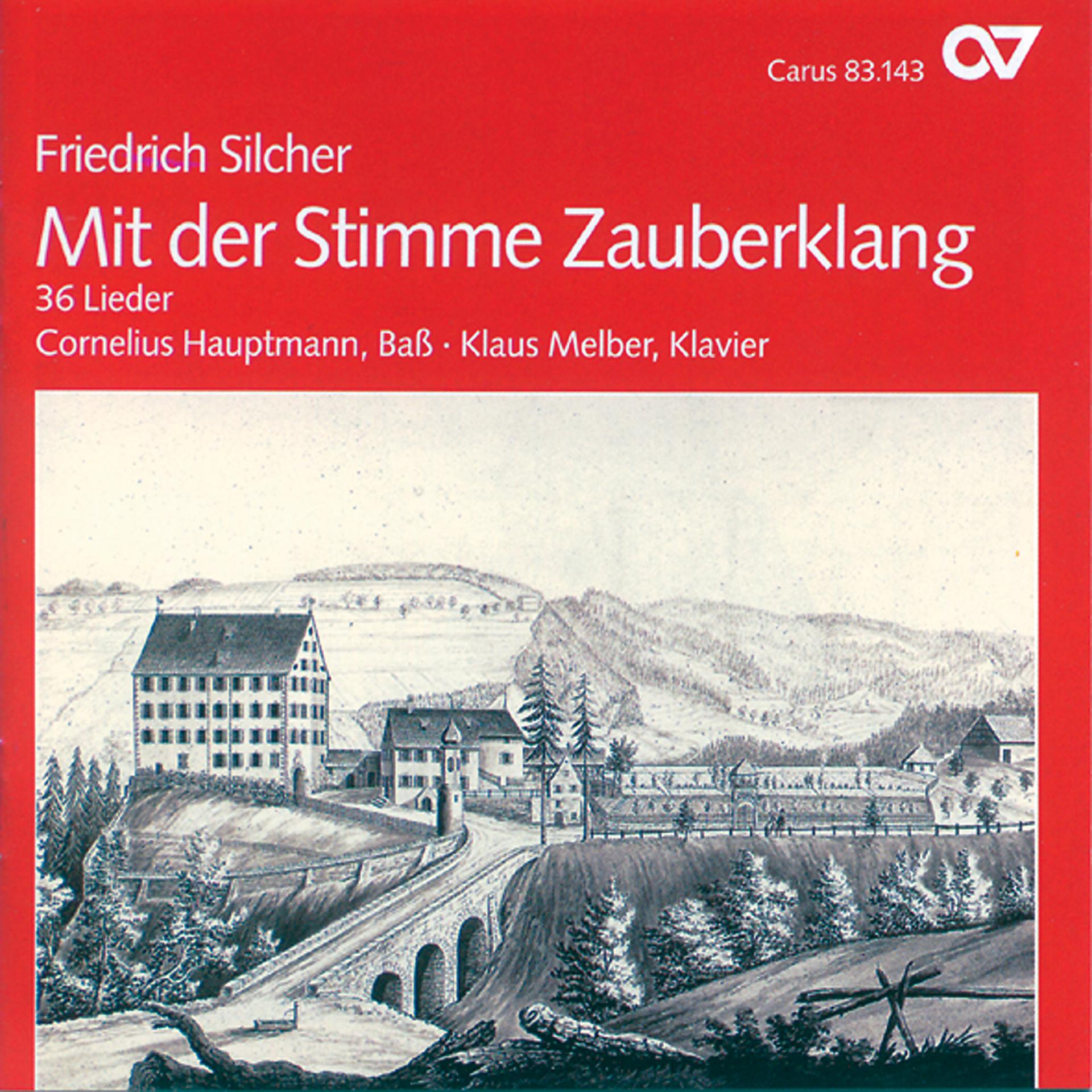 Постер альбома Friedrich Silcher: Mit der Stimme Zauberklang. 36 Lieder
