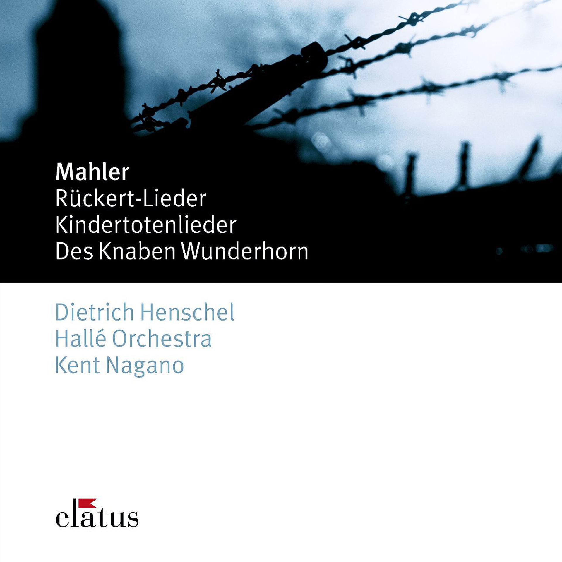Постер альбома Mahler : Des Knaben Wunderhorn, Kindertotenlieder & Rückert Lieder