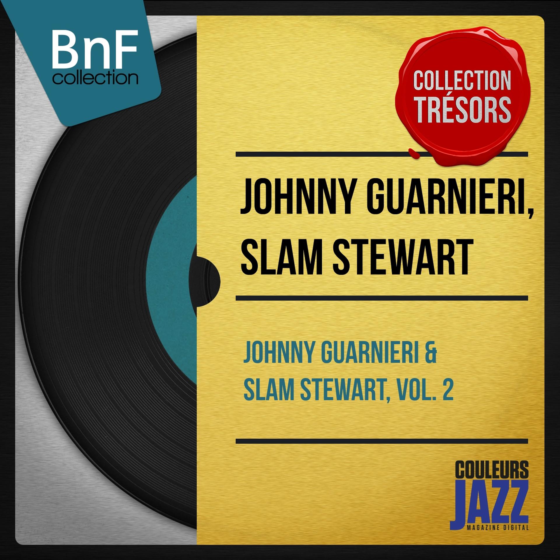 Постер альбома Johnny Guarnieri & Slam Stewart, Vol. 2 (Mono Version)