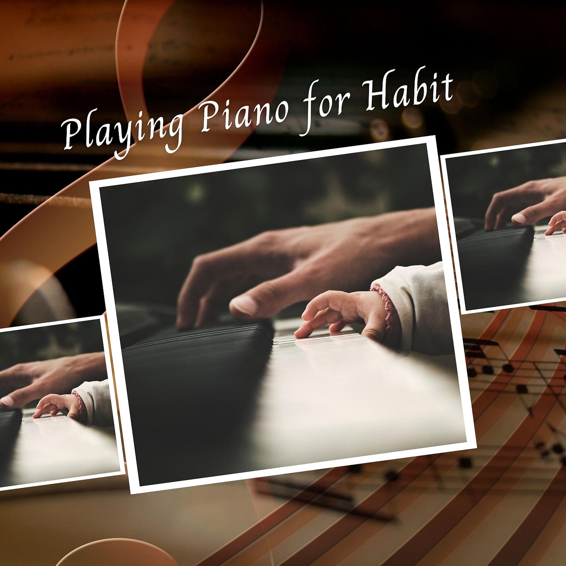 Постер альбома Playing Piano for Habit