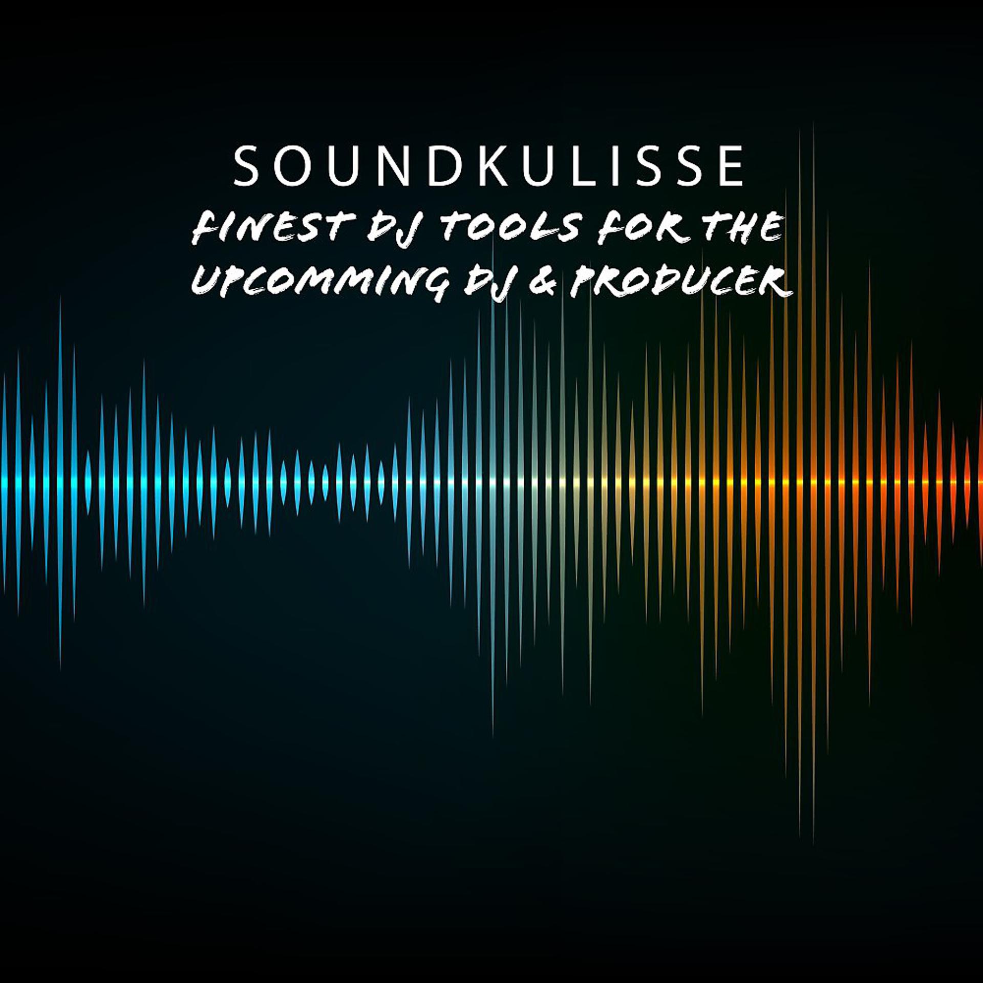 Постер альбома Soundkulisse: Finest DJ Tools for the Upcomming DJ & Producer