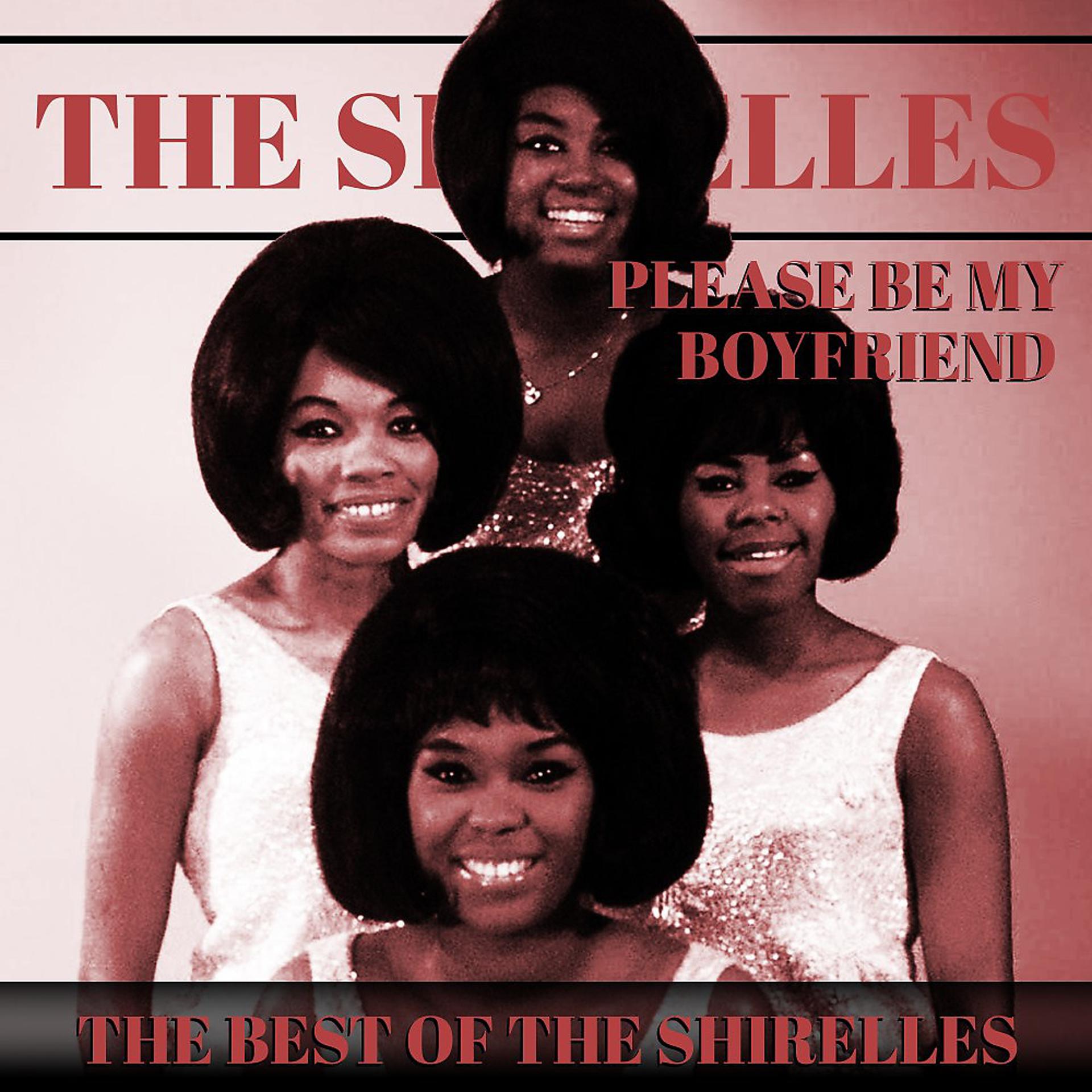 Постер альбома Please Be My Boyfriend (The Best of the Shirelles)