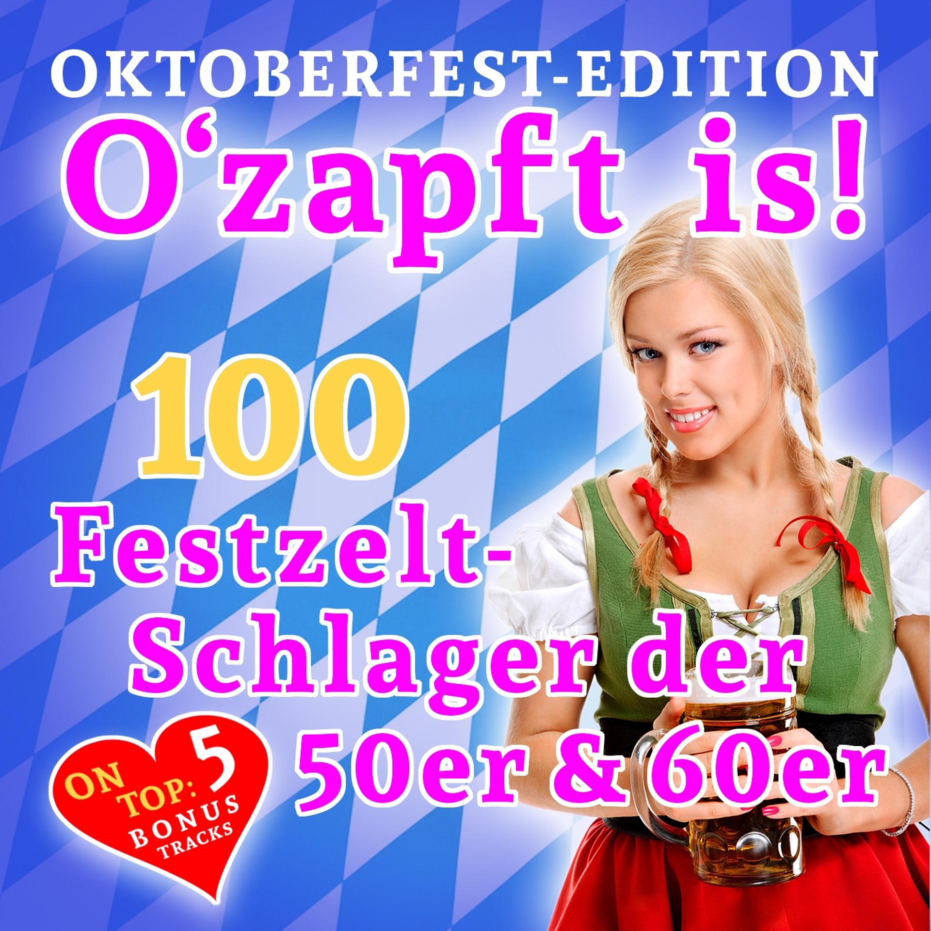 Постер альбома O'zapft is! 100 Festzelt Schlager der 50er & 60er
