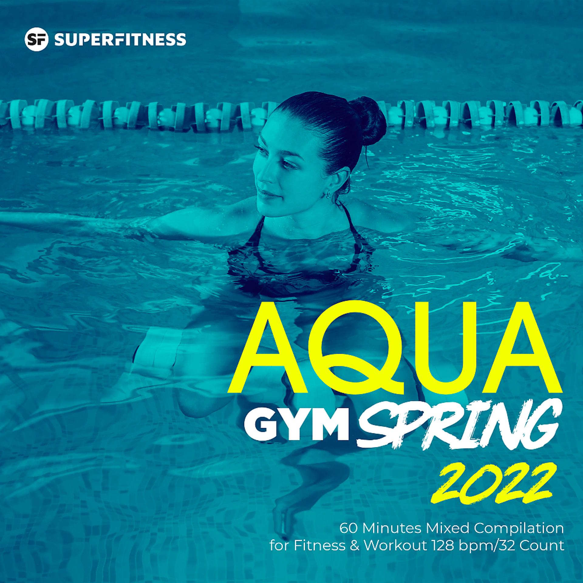 Постер альбома Aqua Gym Spring 2022: 60 Minutes Mixed Compilation for Fitness & Workout 128 bpm/32 Count
