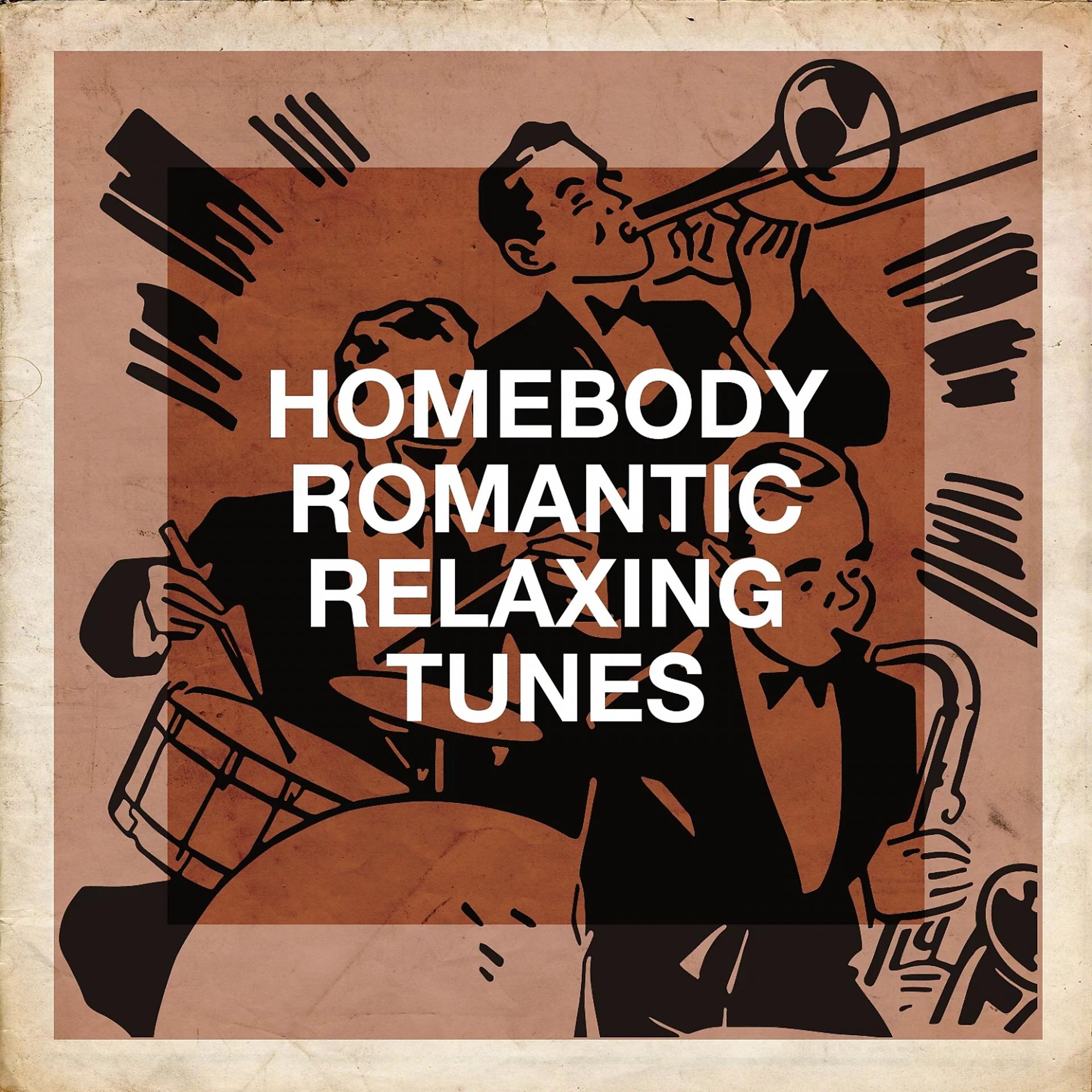 Постер альбома Homebody Romantic Relaxing Tunes