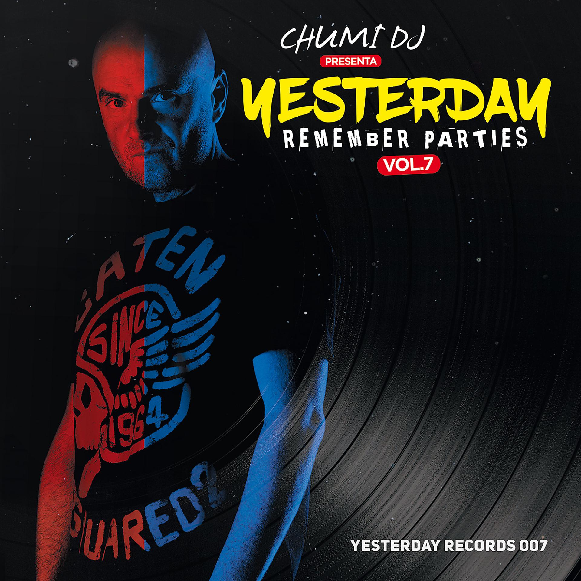 Постер альбома CHUMI DJ presenta Yesterday Remember Parties, Vol.7