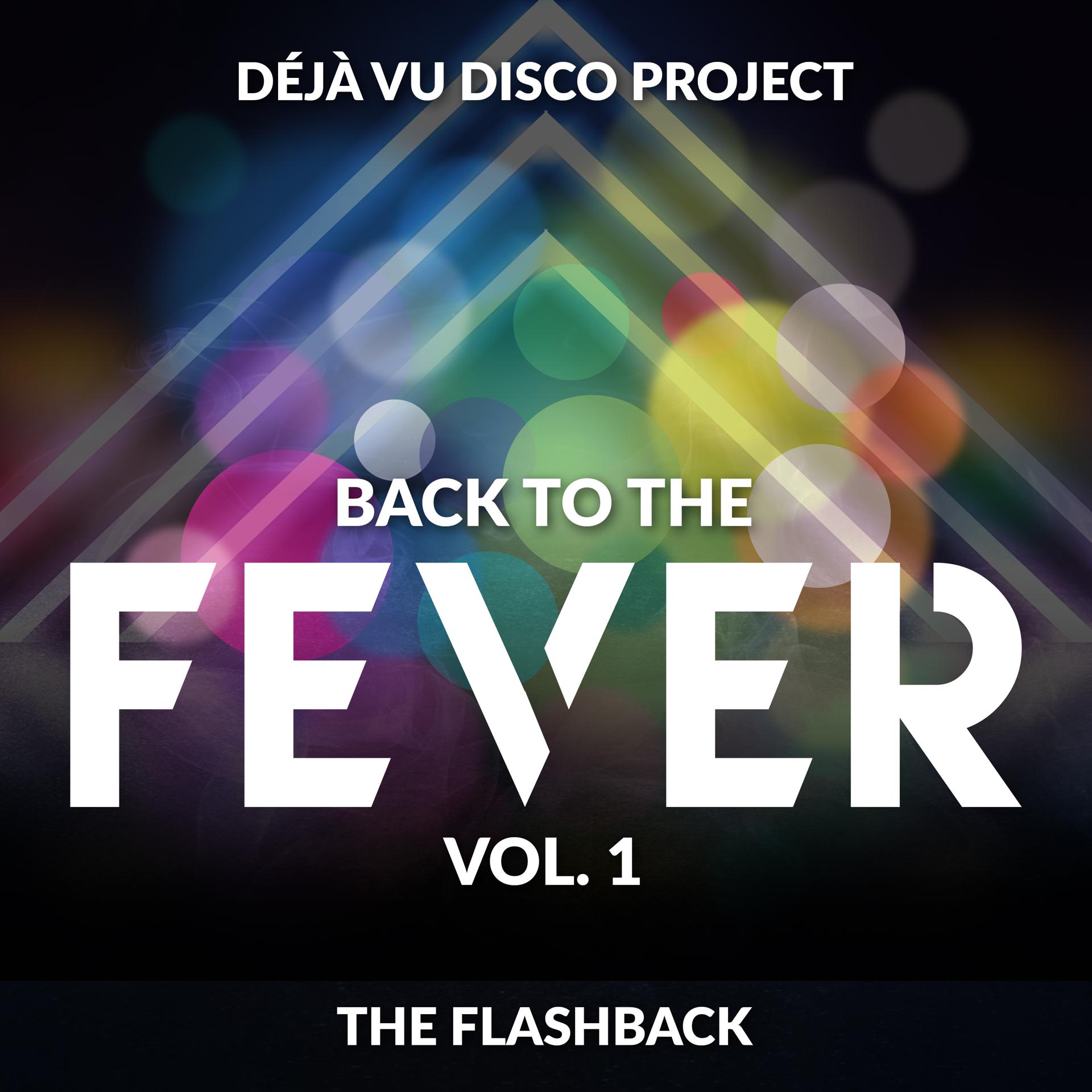Постер альбома Back to the Fever... Dèja Vù Disco Project, Vol. 1