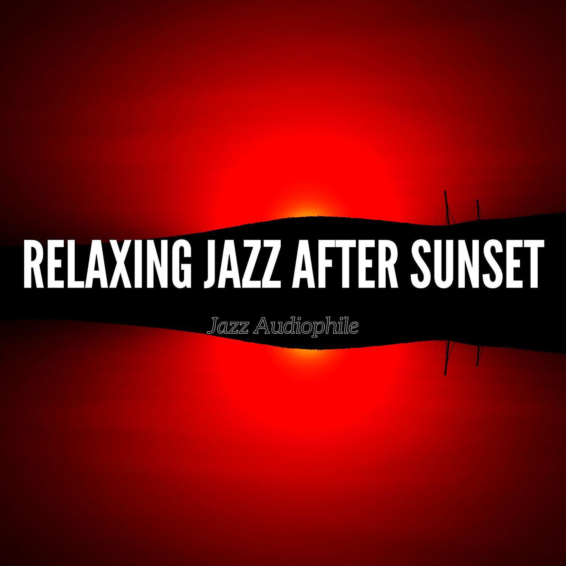 Постер альбома Relaxing Jazz After Sunset