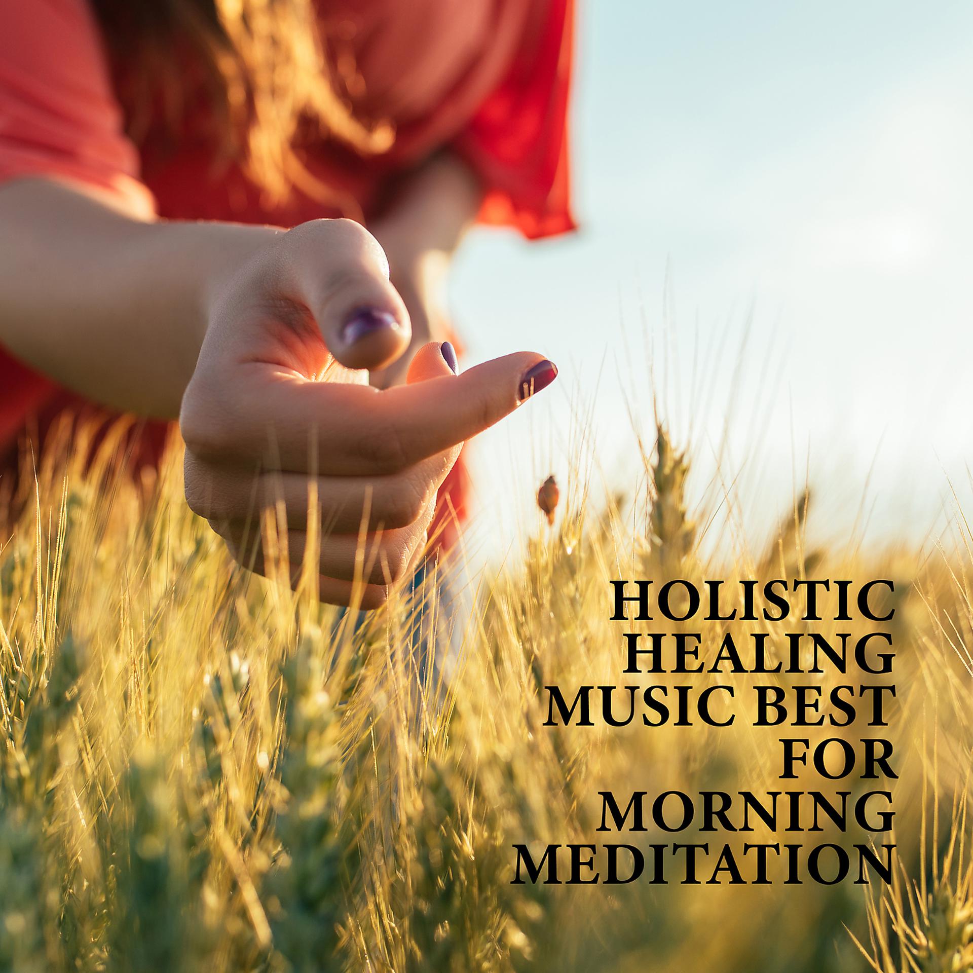 Постер альбома Holistic Healing Music Best for Morning Meditation and Relaxation, Coaching Music