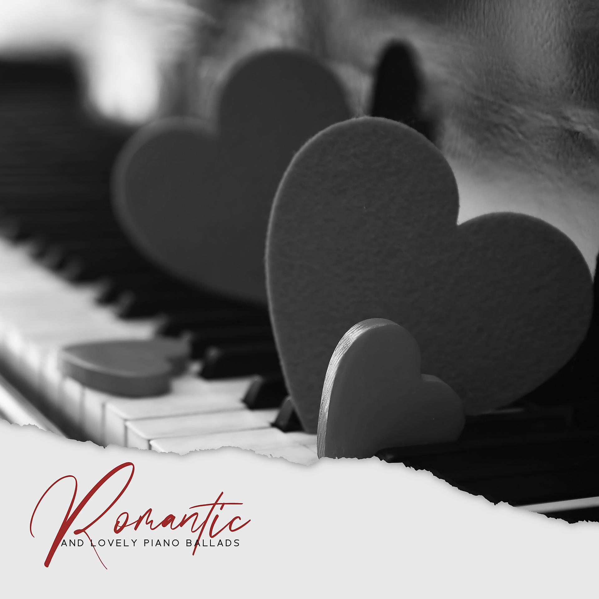 Постер альбома Romantic and Lovely Piano Ballads: Unique Evening for Two, Valentine Day, Charming Music