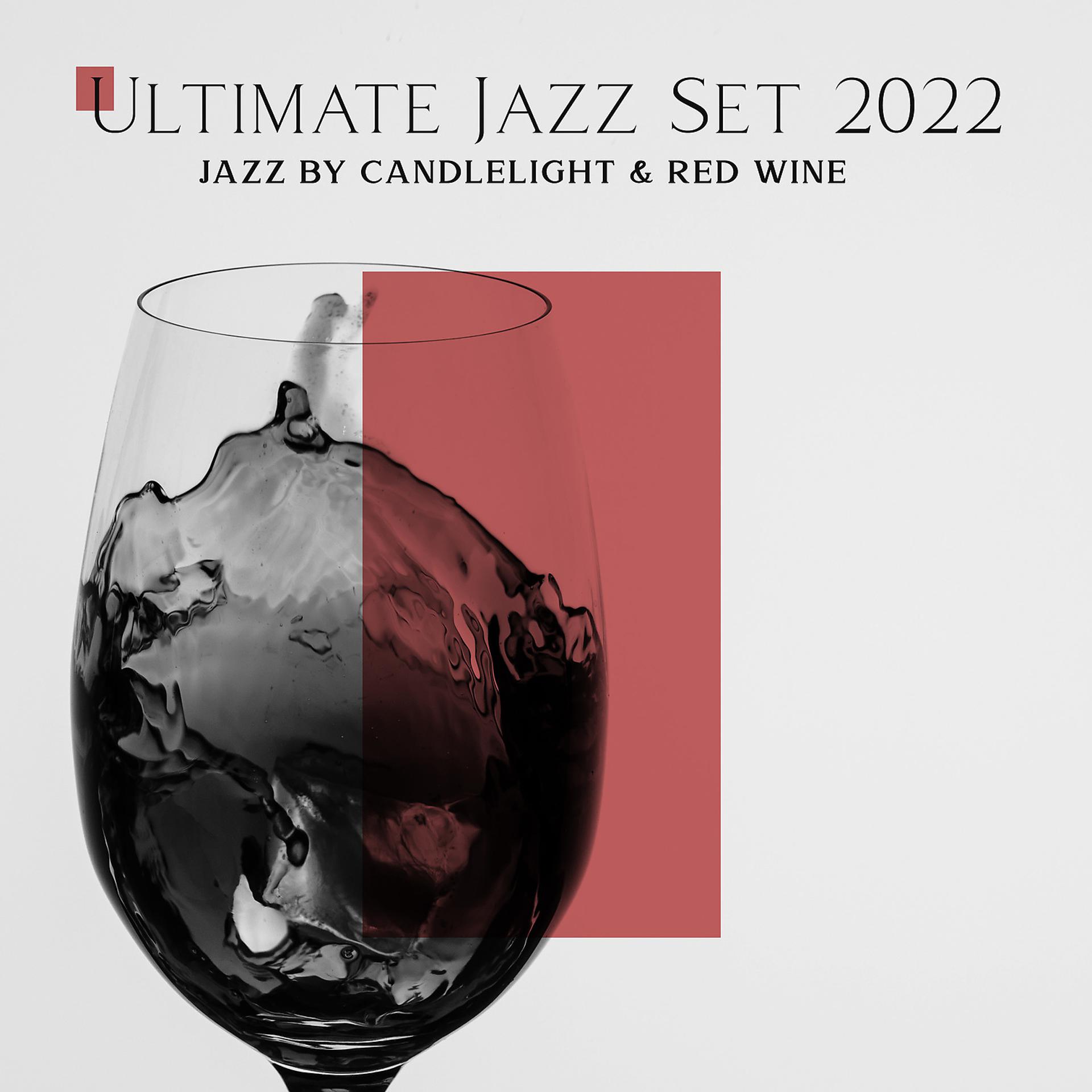 Постер альбома Ultimate Jazz Set 2022: Jazz by Candlelight & Red Wine, Classical Jazz Club Mood 2022