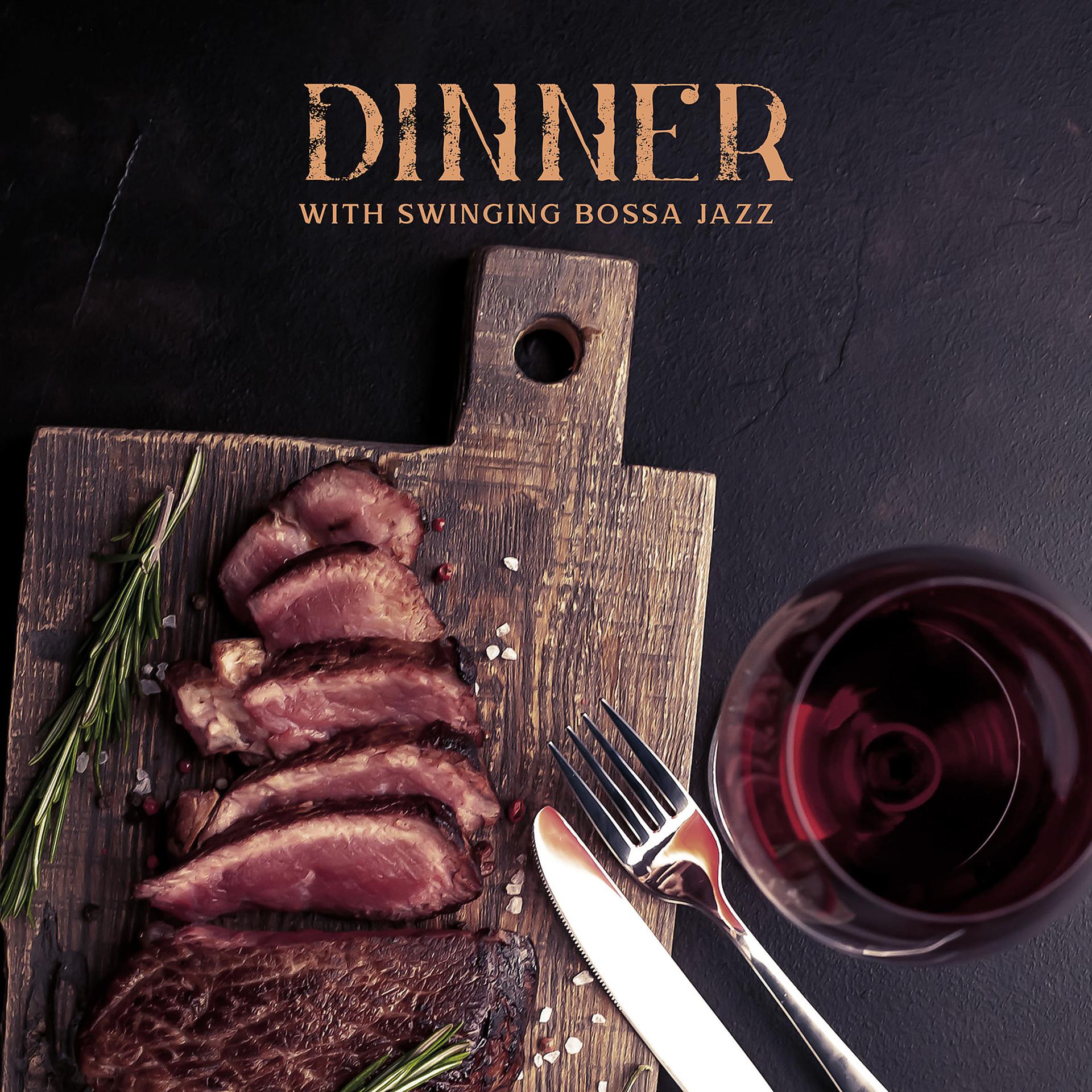 Постер альбома Dinner with Swinging Bossa Jazz: Eating Time with Elegant, Pleasant Music
